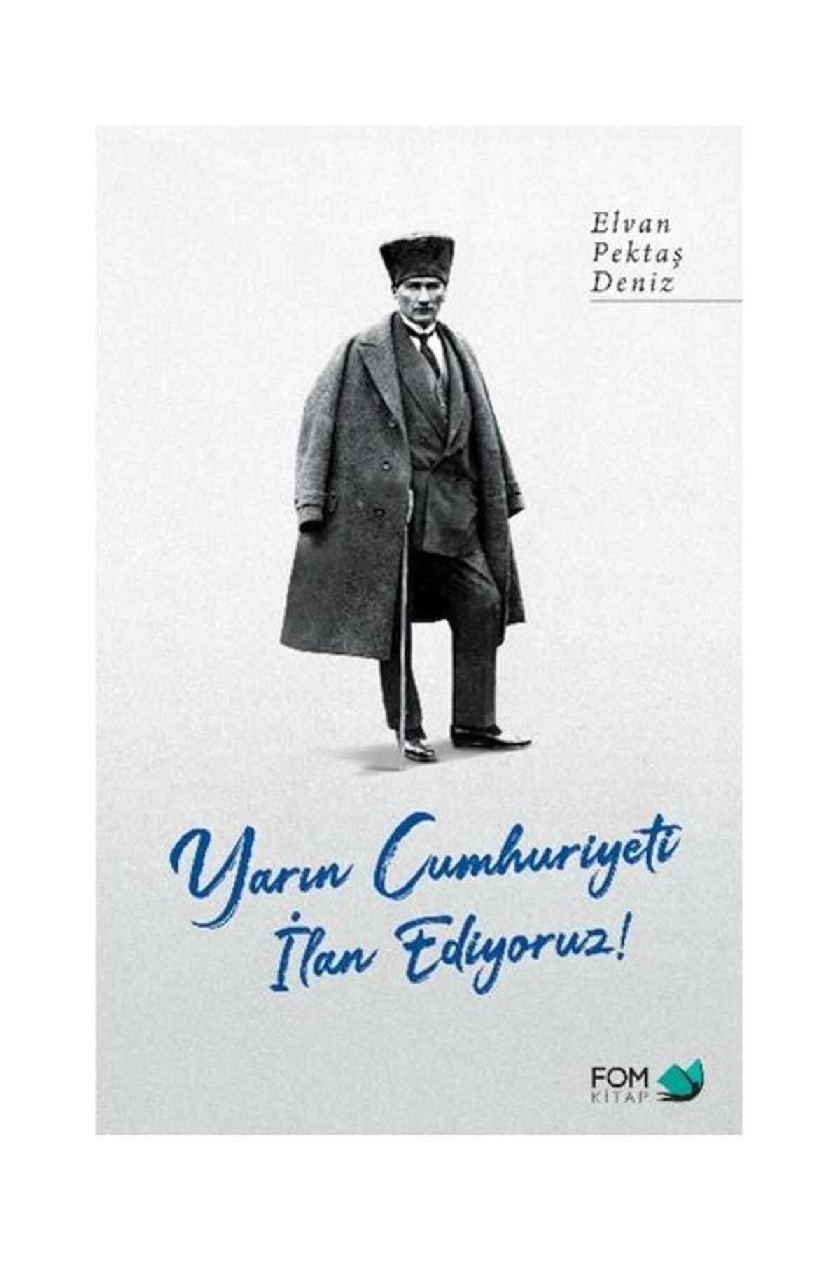 Yarın Cumhuriyeti Ilan Ediyoruz! / / Elvan Pektaş Deniz