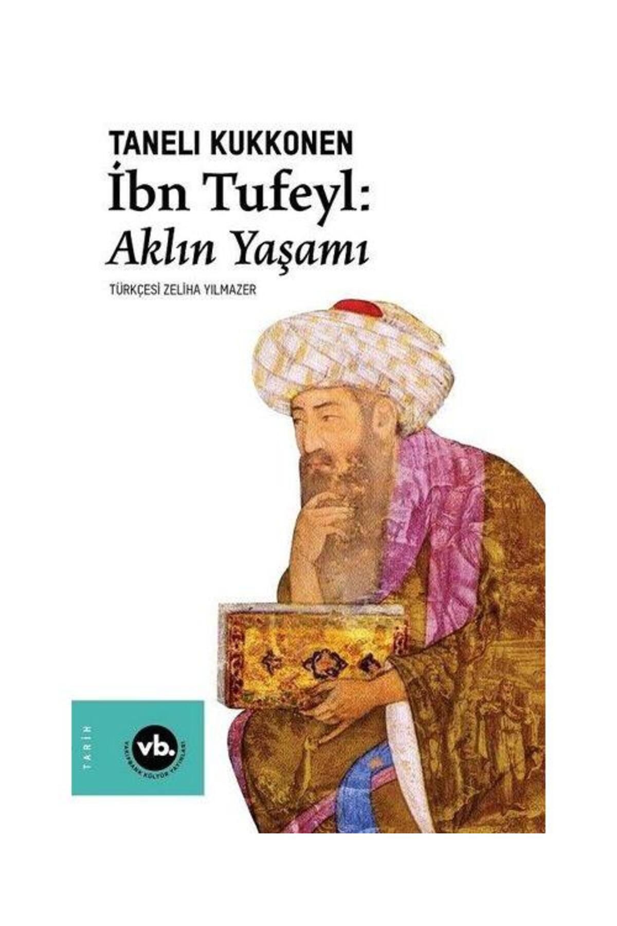 Vakıfbank Kültür Yayınları İbn Tufeyl Aklın Yaşamı / Vakıfbank Kültür Yayınları / Taneli Kukkonen