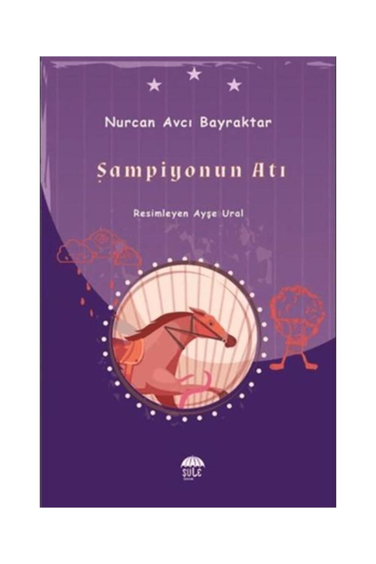 Şule Yayınları Şampiyonun Atı / Şule Yayınları / Nurcan Avcı Bayraktar