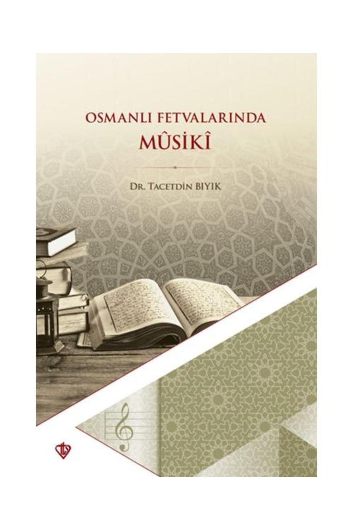 Türkiye Diyanet Vakfı Yayınları Osmanlı Fetvalarında Mûsikî / Türkiye Diyanet Vakfı Yayınları / Taceddin Bıyık
