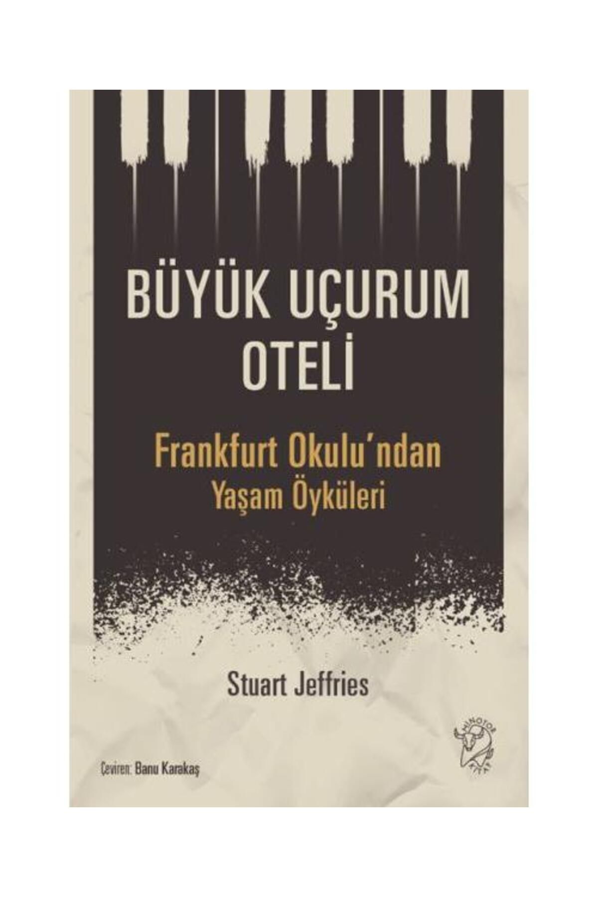 Minotor Kitap Büyük Uçurum Oteli Frankfurt Okulu’ndan Yaşam Öyküleri / Minotor Kitap / Stuart