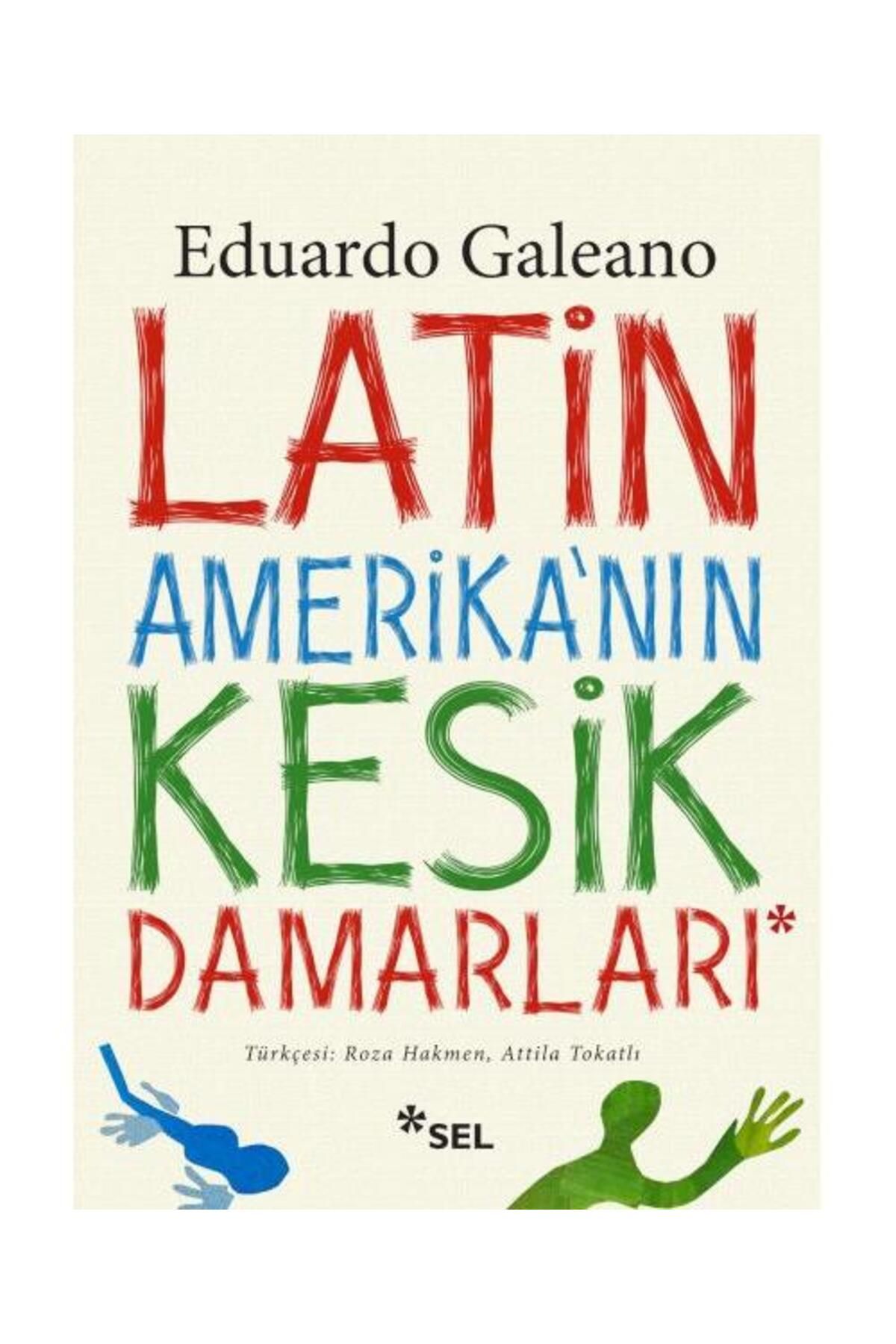 Sel Yayınları Latin Amerikanın Kesik Damarları / Sel Yayınları / Eduardo Galeano