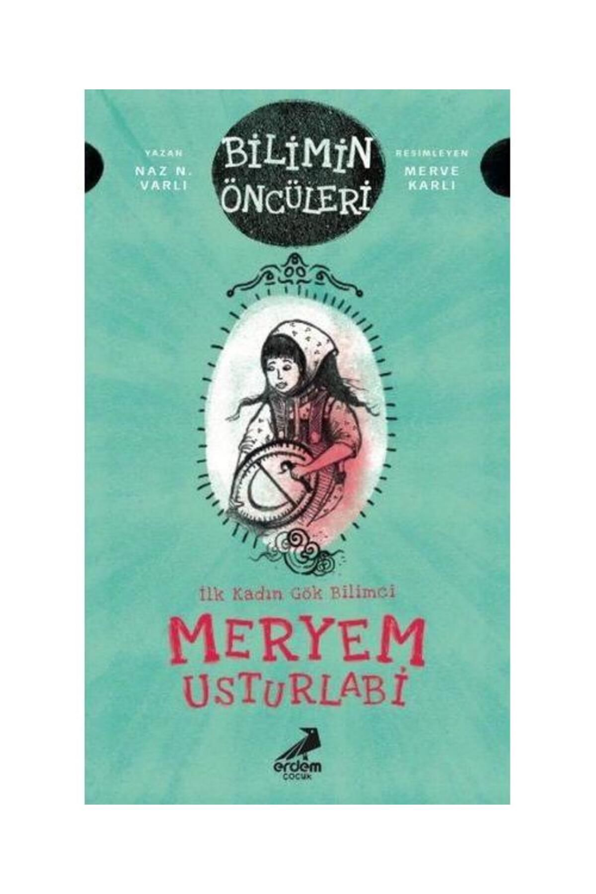 Erdem Yayınları Meryem Usturlabi İlk Kadın Gök Bilimci / Erdem Yayınları / Naz N. Varlı