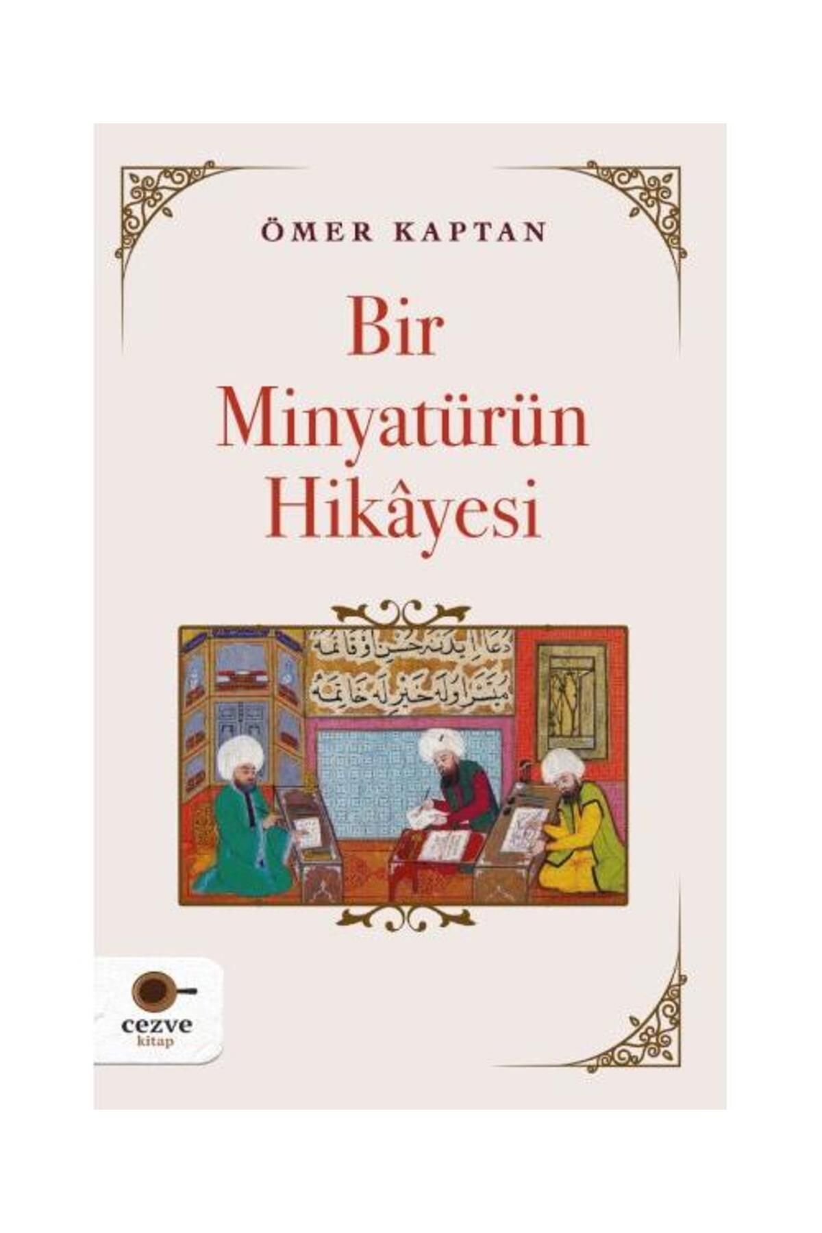 Cezve Kitap Bir Minyatürün Hikayesi / Cezve Kitap / Ömer Kaptan