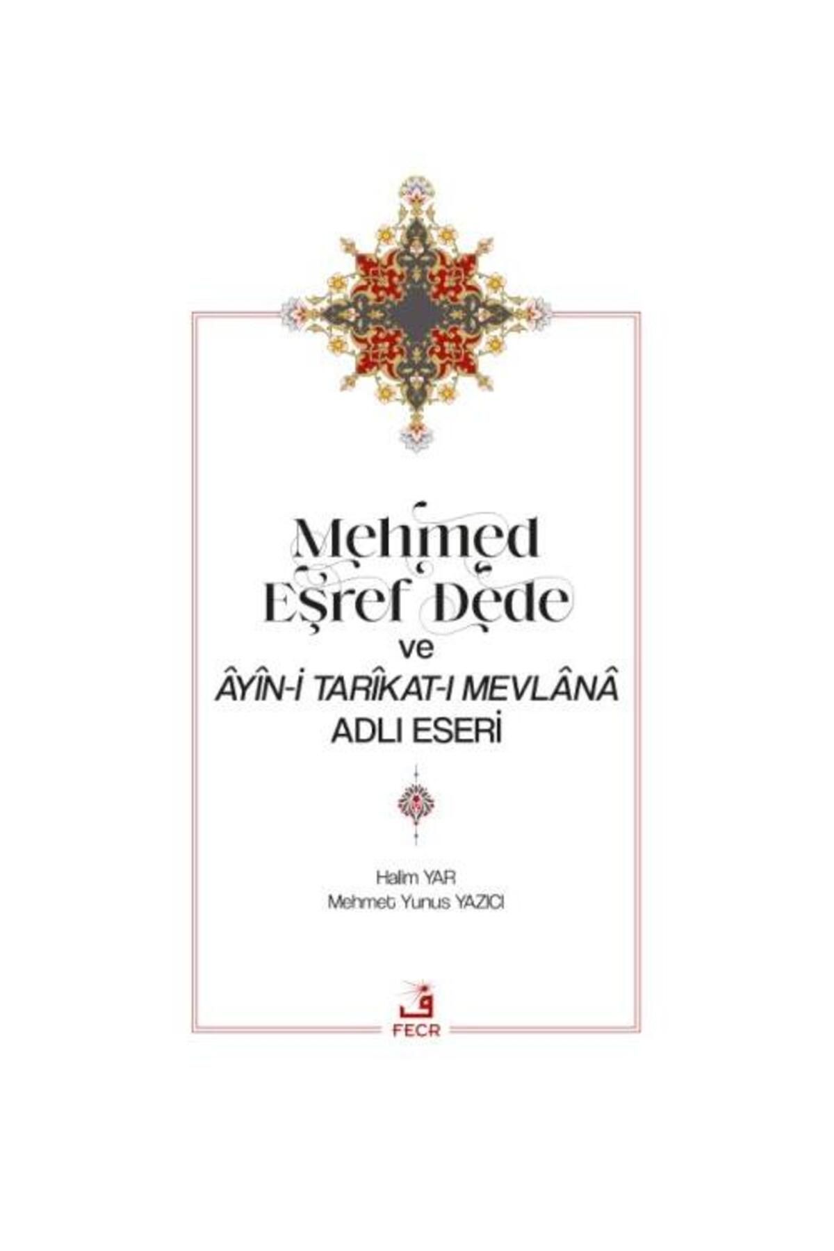 Fecr Yayınları Mehmed Eşref Dede ve Âyîn i Tarîkat ı Mevlânâ Adlı Eseri / Fecr Yayınları /