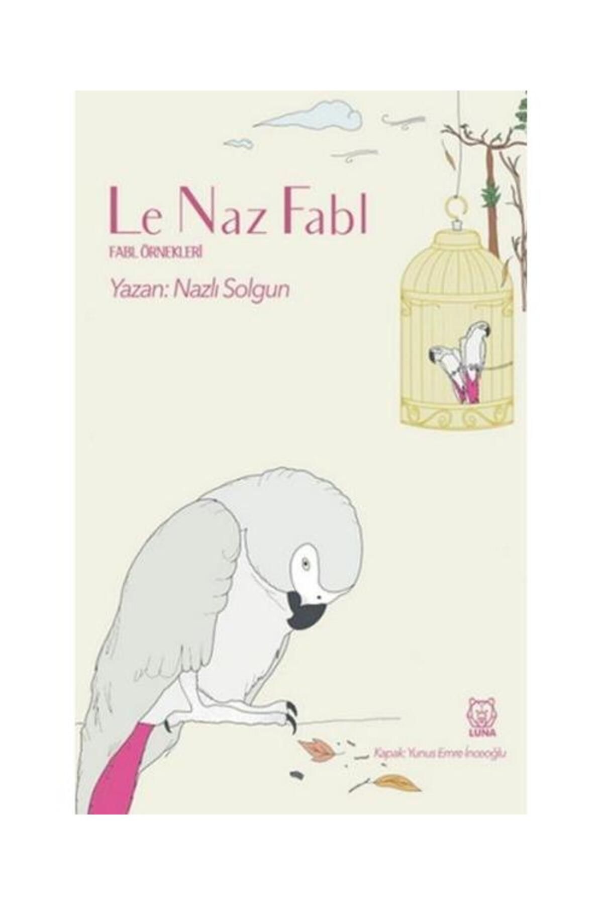 Luna Yayınları Le Naz Fabl / Luna Yayınları / Nazlı Solgun
