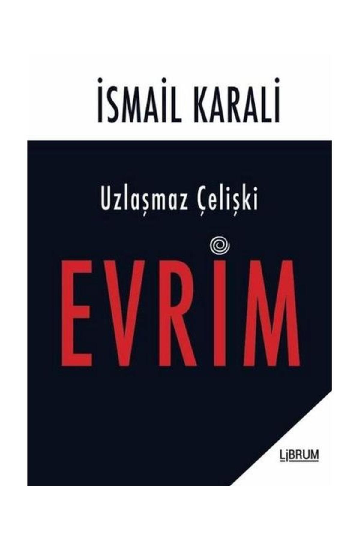 Librum Kitap Uzlaşmaz Çelişki Evrim / Librum Kitap / İsmail Karali