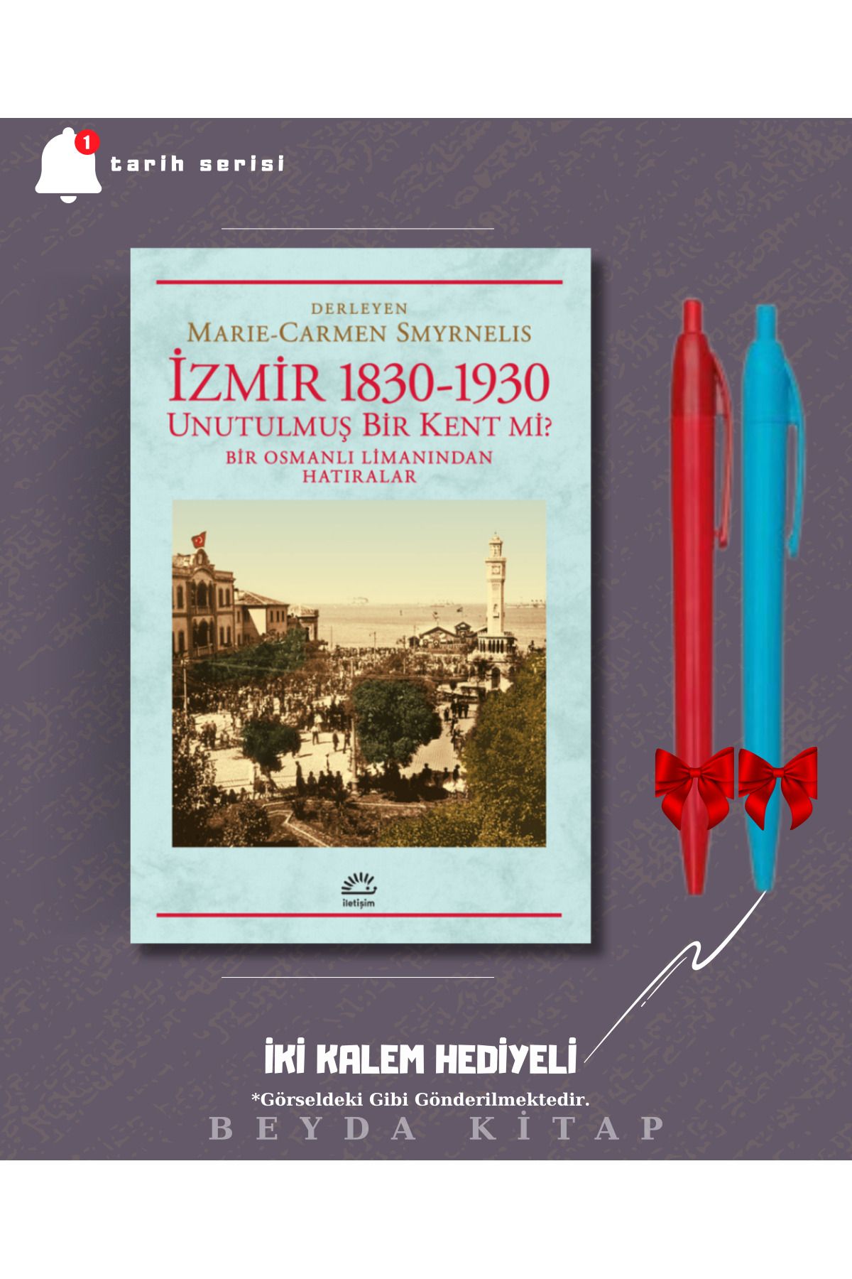 İletişim Yayınları İzmir 1830-1930 Unutulmuş Bir Kent mi? - Carmen Smyrnelis - İki Kalem Hediyeli - TRİLTSYV