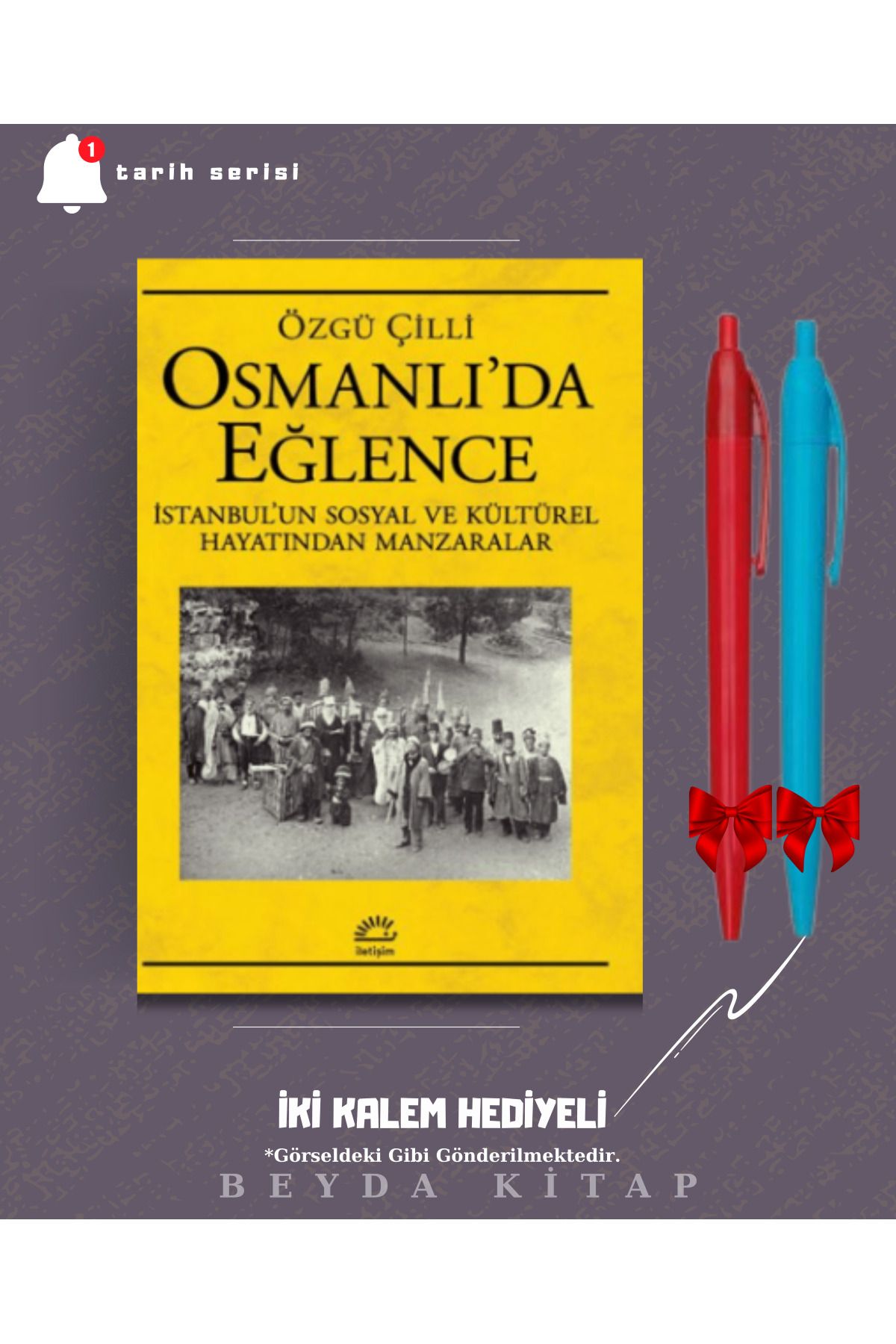 İletişim Yayınları Osmanlı'da Eğlence - Özgü Çilli - İki Kalem Hediyeli - TRİLTSYV