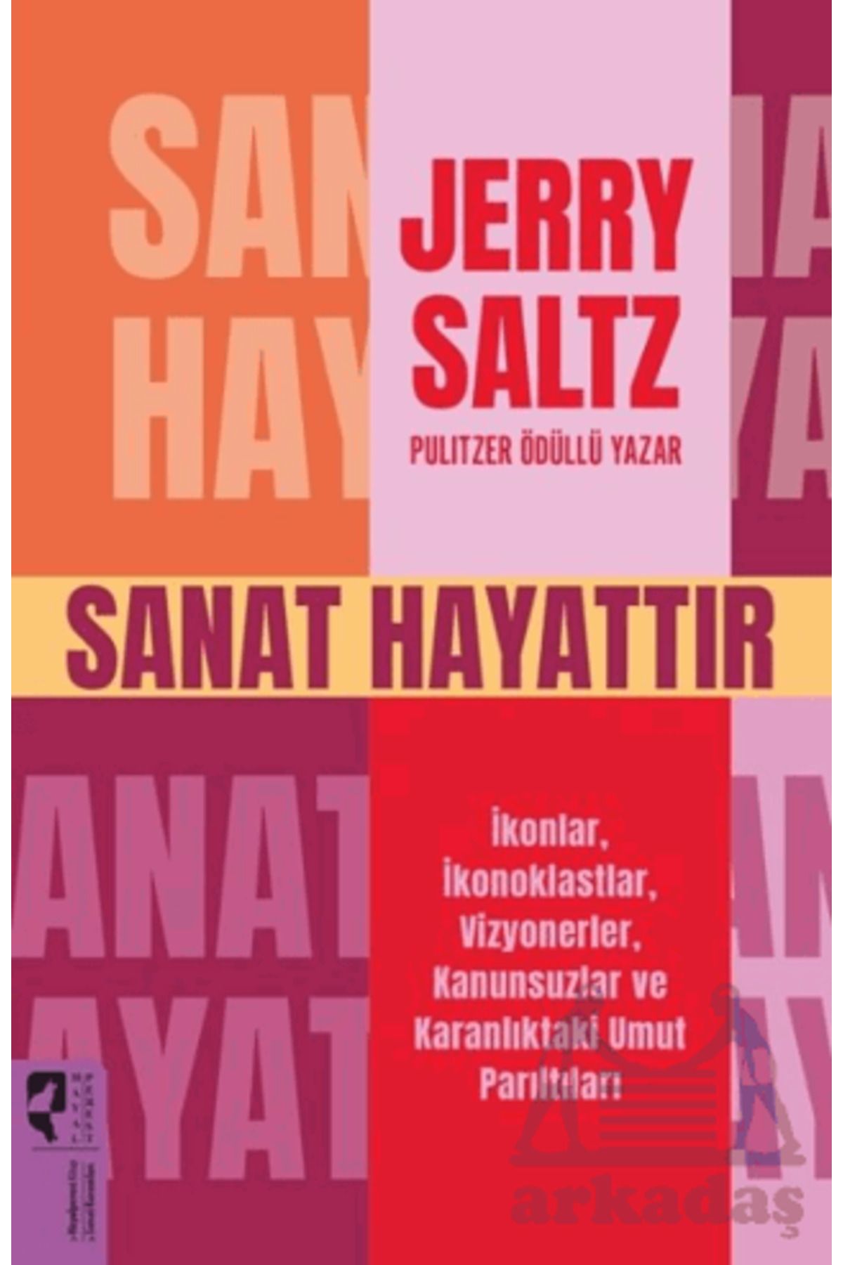 HayalPerest Kitap Sanat Hayattır İkonlar, İkonoklastlar, Vizyonerler, Kanunsuzlar Ve Karanlıktaki Umut Parıltıları