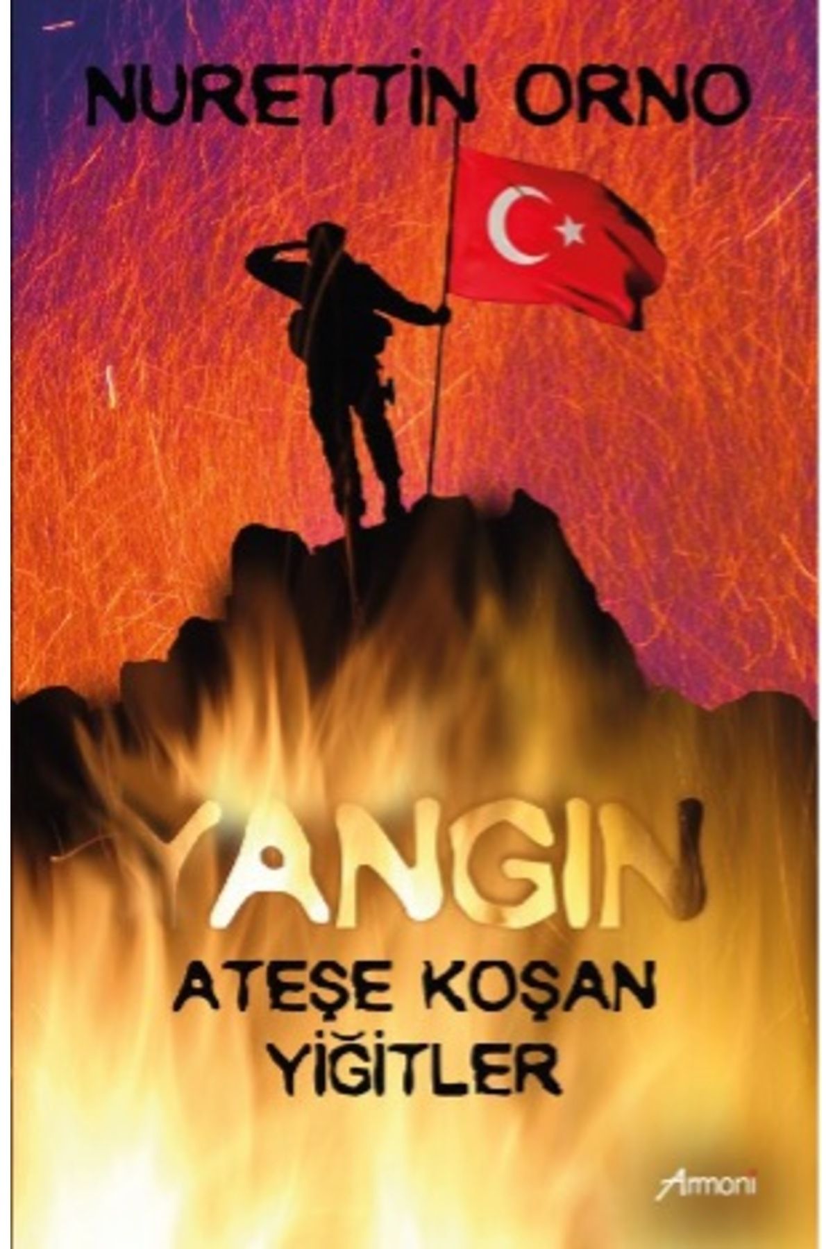 Armoni Yayıncılık Yangın & Ateşe Koşan Yiğitler