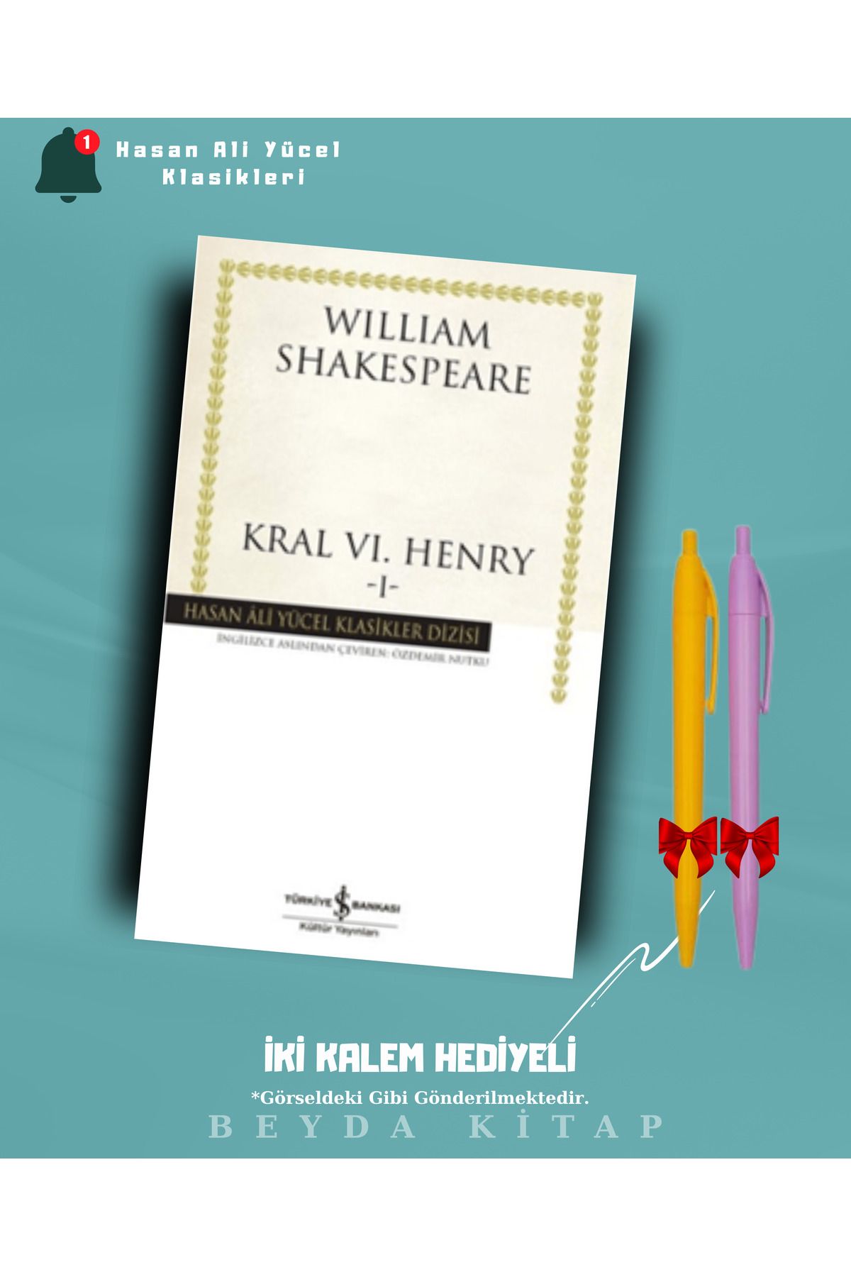 TÜRKİYE İŞ BANKASI KÜLTÜR YAYINLARI Kral 6. Henry - 1 - Shakespeare - İki Kalem Hediyeli - Hasan Ali Yücel Klasikleri - HAYKLM