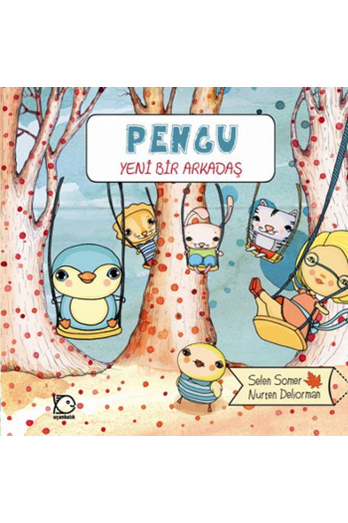 Uçanbalık Yayıncılık Pengu - Yeni Bir Arkadaş