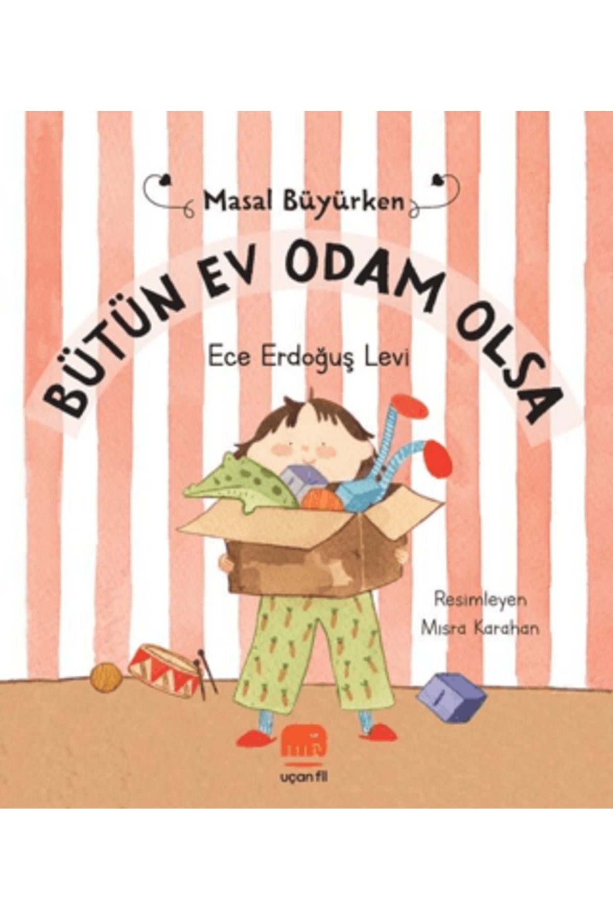 Uçan Fil Yayınları Bütün Ev Odam Olsa - Masal Büyürken