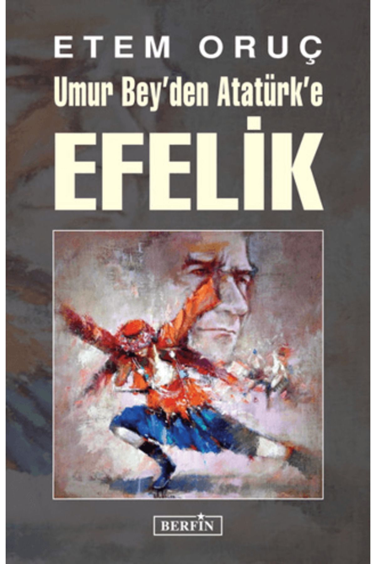 Berfin Yayınları Umur Bey'den Atatürk'e Efelik