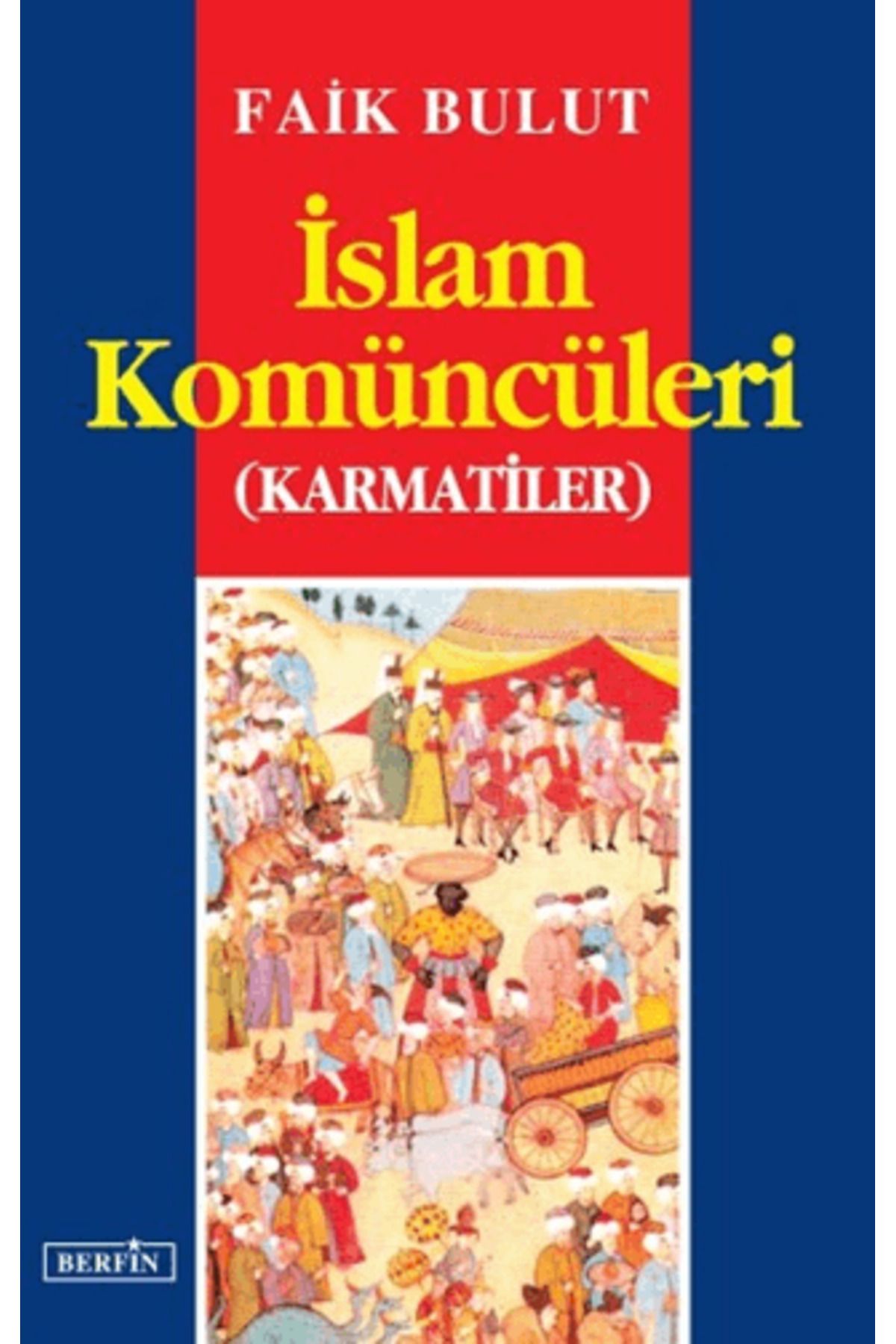 Berfin Yayınları İslam Komüncüleri (Karmatiler)