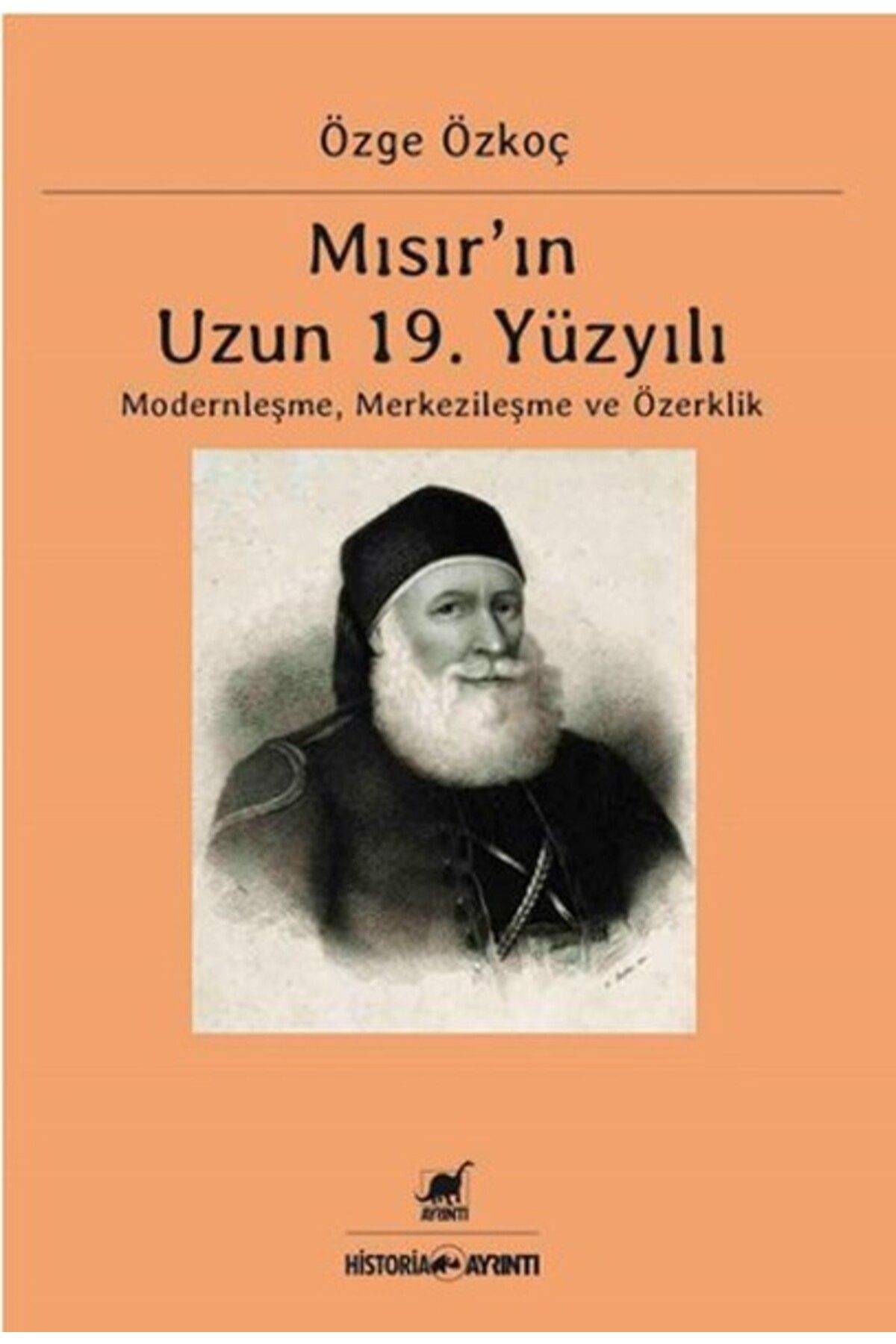 Ayrıntı Yayınları Mısır'ın 19. Yüzyılı Modernleşme Merkezileşme ve Özerklik