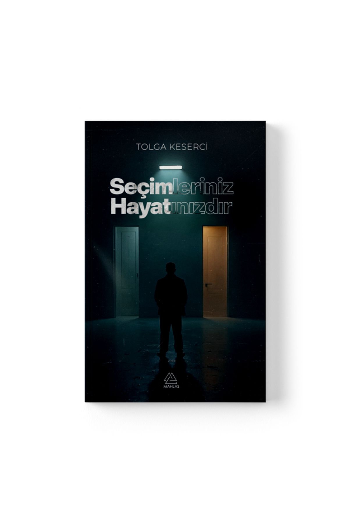 Mahlas Yayınları Tolga Keserci - Seçimleriniz Hayatınızdır