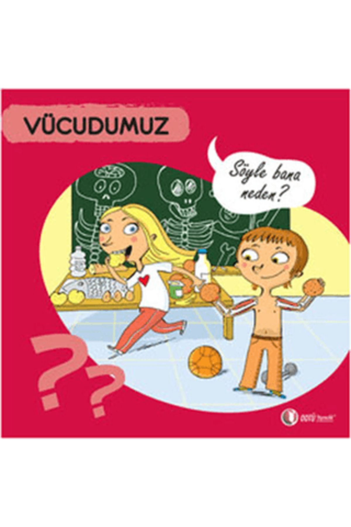 ODTÜ Geliştirme Vakfı Yayıncılık Vücudumuz - Söyle Bana Neden?
