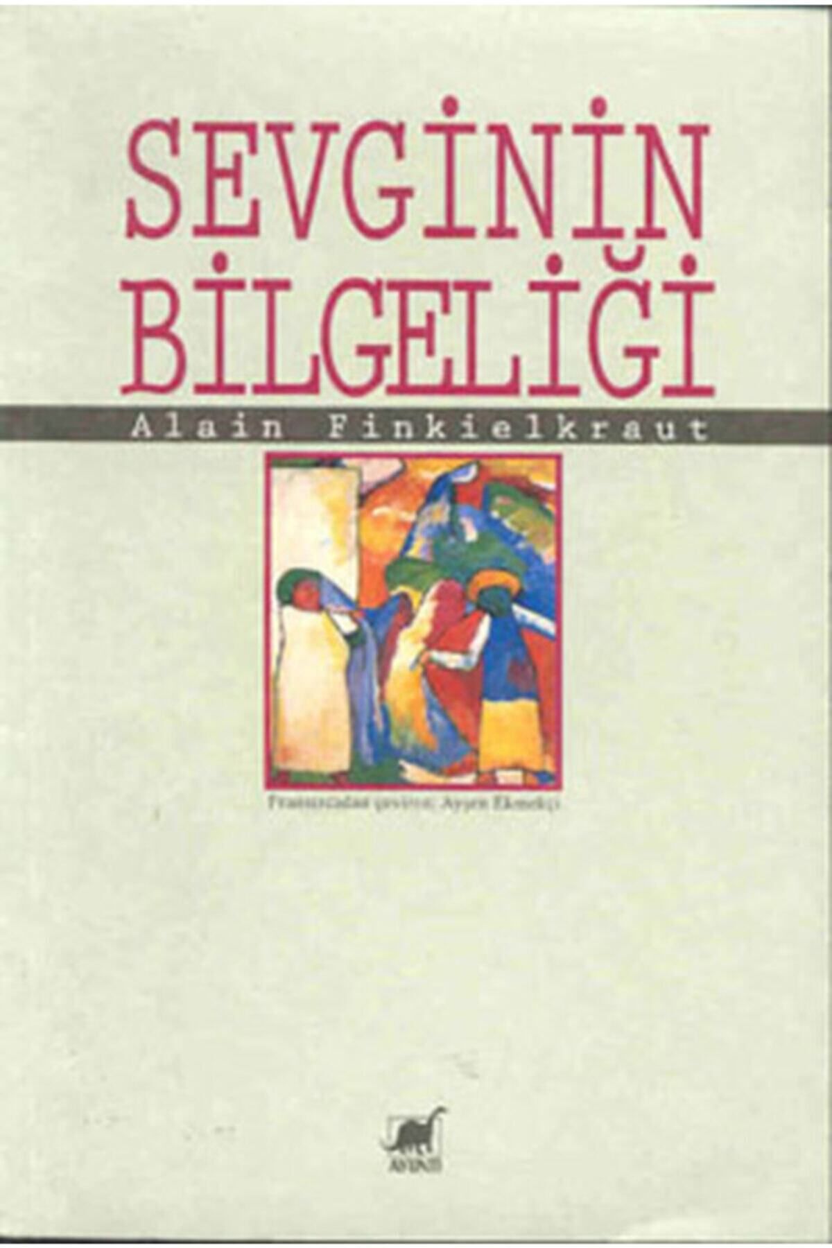 Literatürk Academia Sevginin Bilgeliği - Alain Finkielkraut