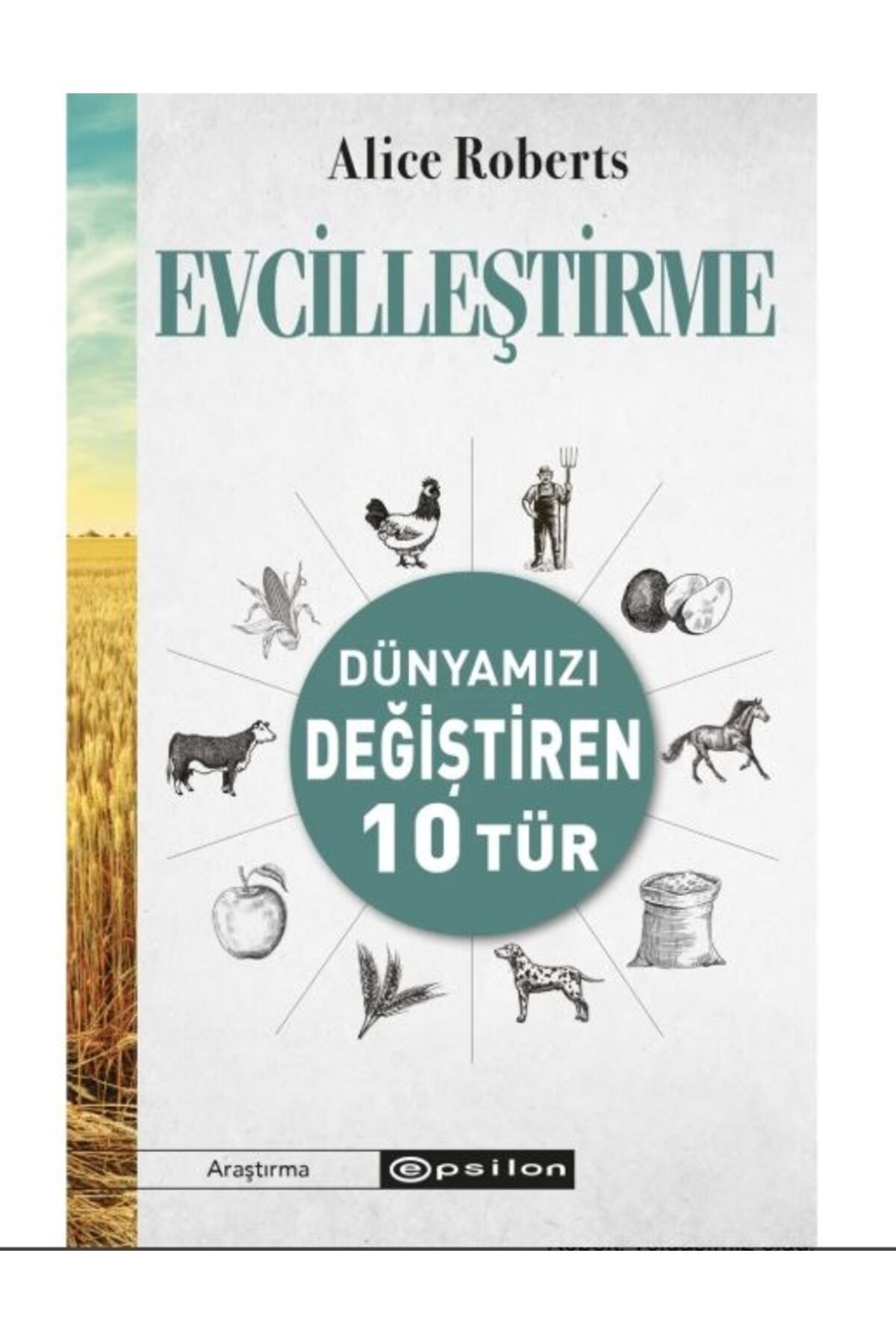 Epsilon Yayınevi Evcilleştirme Dünyamızı Değiştiren 10 Tür - Alice Roberts