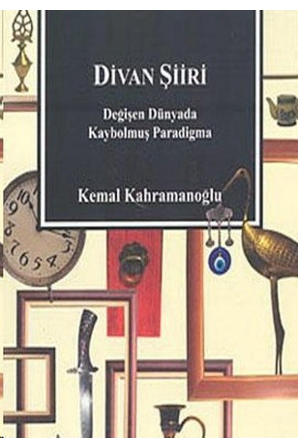 Çizgi Kitabevi Yayınları Divan Şiiri Değişen Dünyada Kaybolmuş Paradigma
