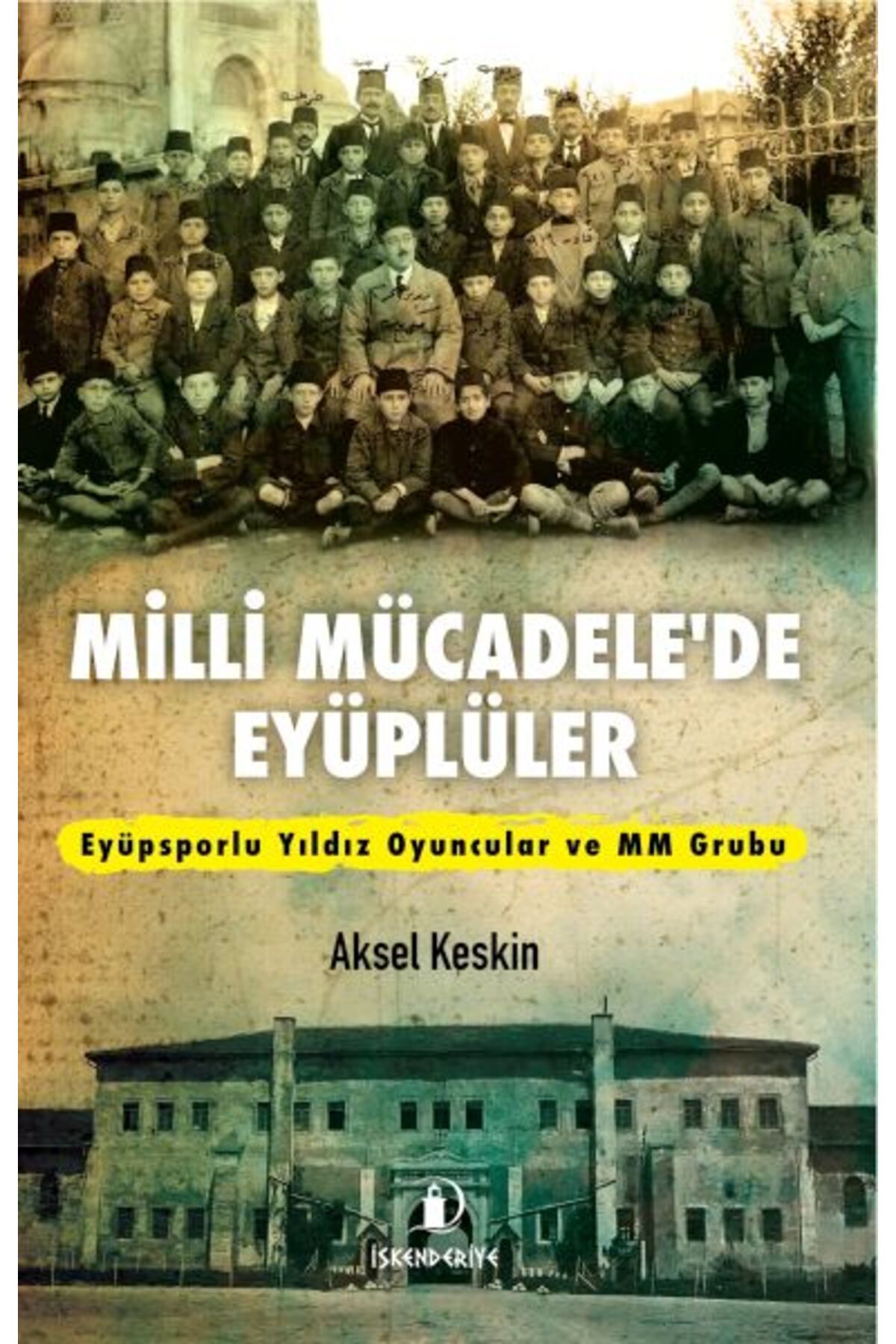 İskenderiye Yayınları Milli Mücadele’de Eyüplüler