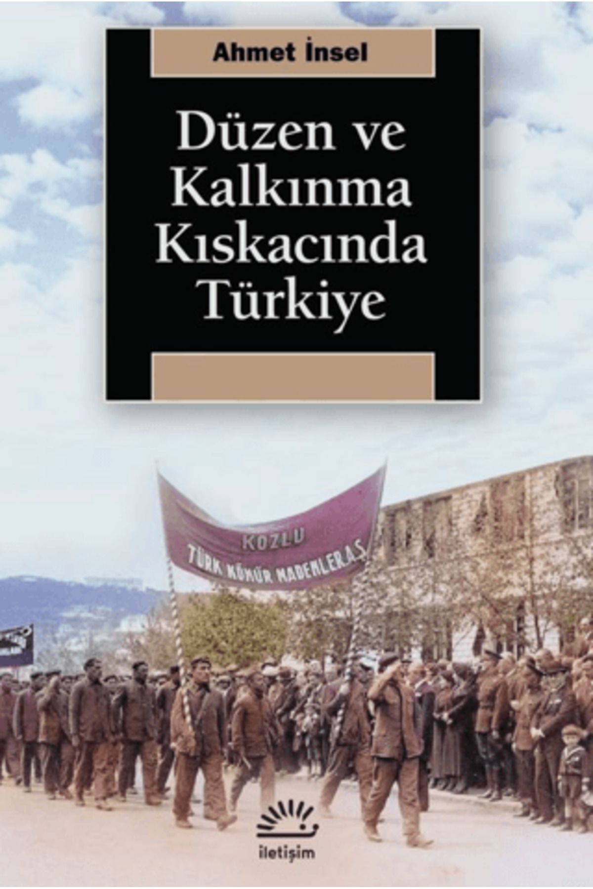 İletişim Yayınları Düzen ve Kalkınma Kıskacında Türkiye
