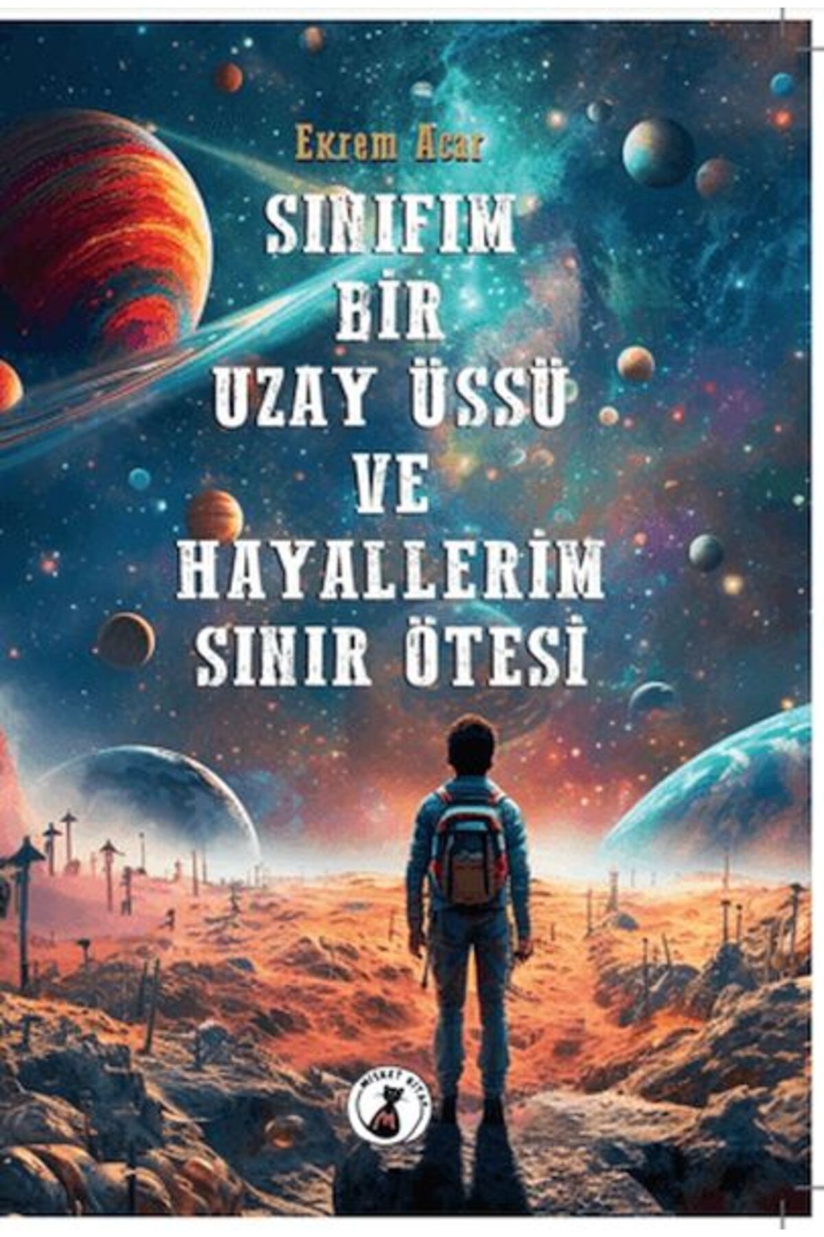 Destek Yayınları Sınıfım Bir Uzay Üssü Ve Hayallerim Sınır Ötesi