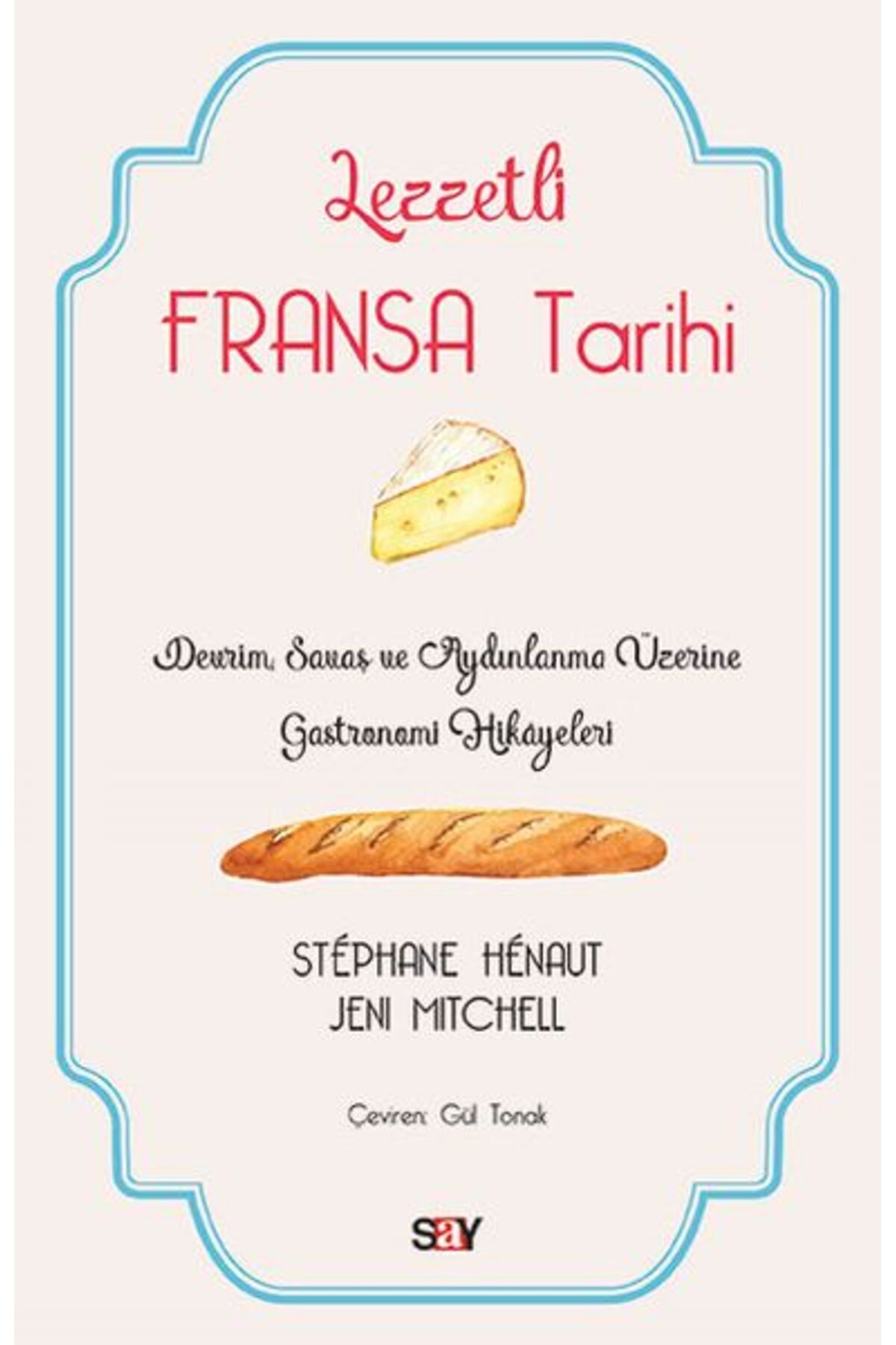 Destek Yayınları Lezzetli Fransa Tarihi - Devrim, Savaş ve Aydınlanma Üzerine Gastronomi Hikayeleri