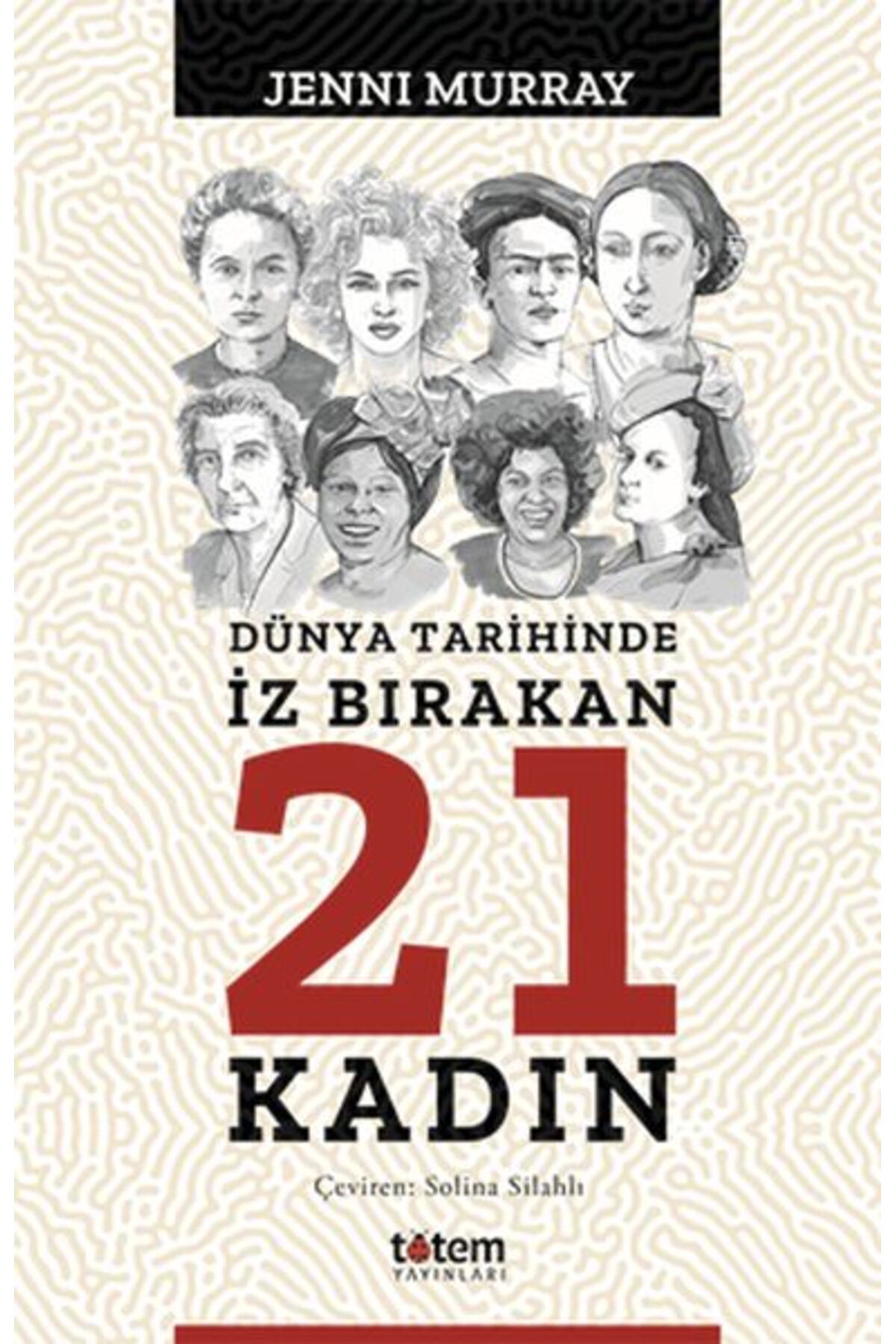 Destek Yayınları Dünya Tarihinde İz Bırakan 21 Kadın