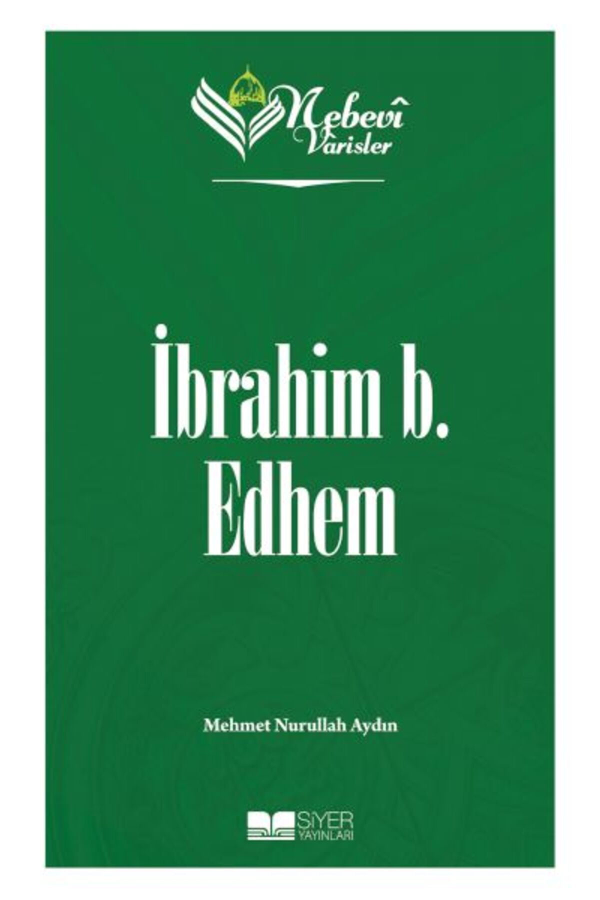 Destek Yayınları Nebevi Varisler 19 İbrahim b. Edhem