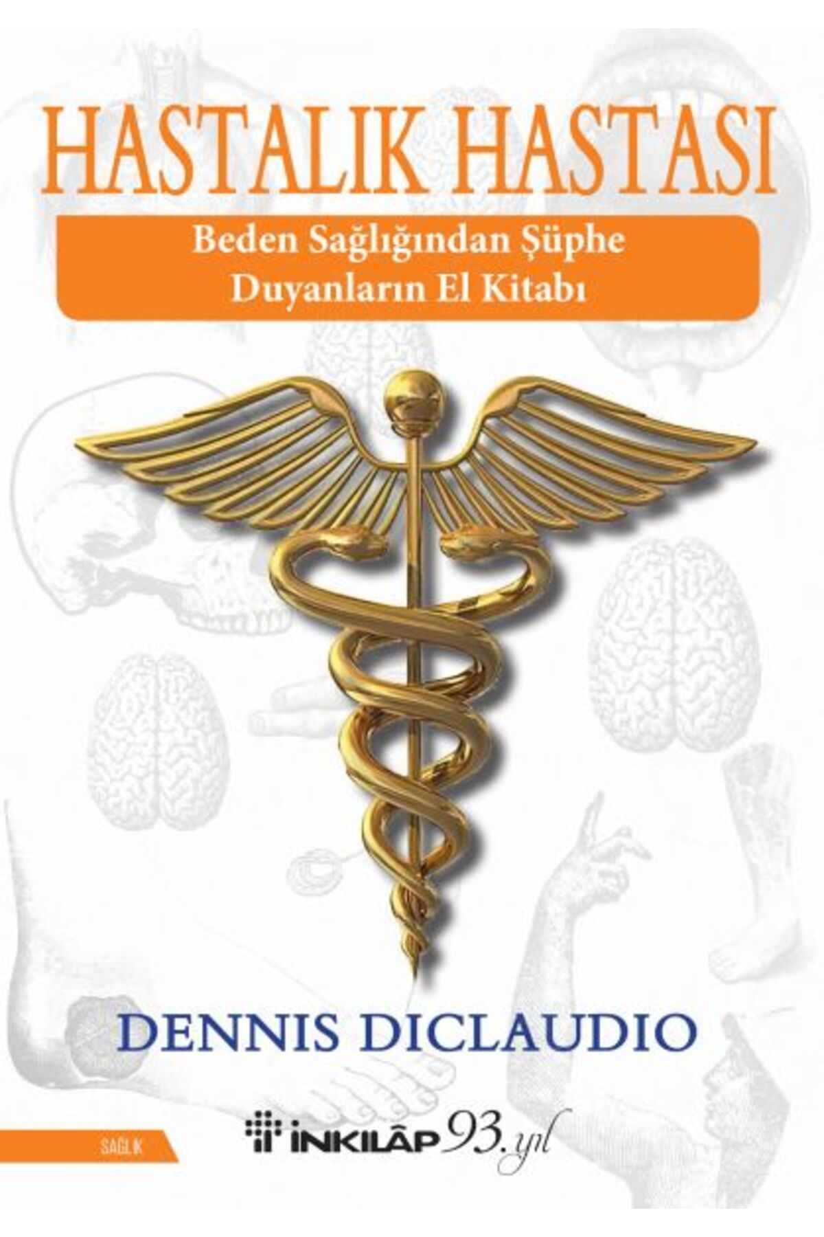 Destek Yayınları Hastalık Hastası - Beden Sağlığından Şüphe Duyanların El Kitabı