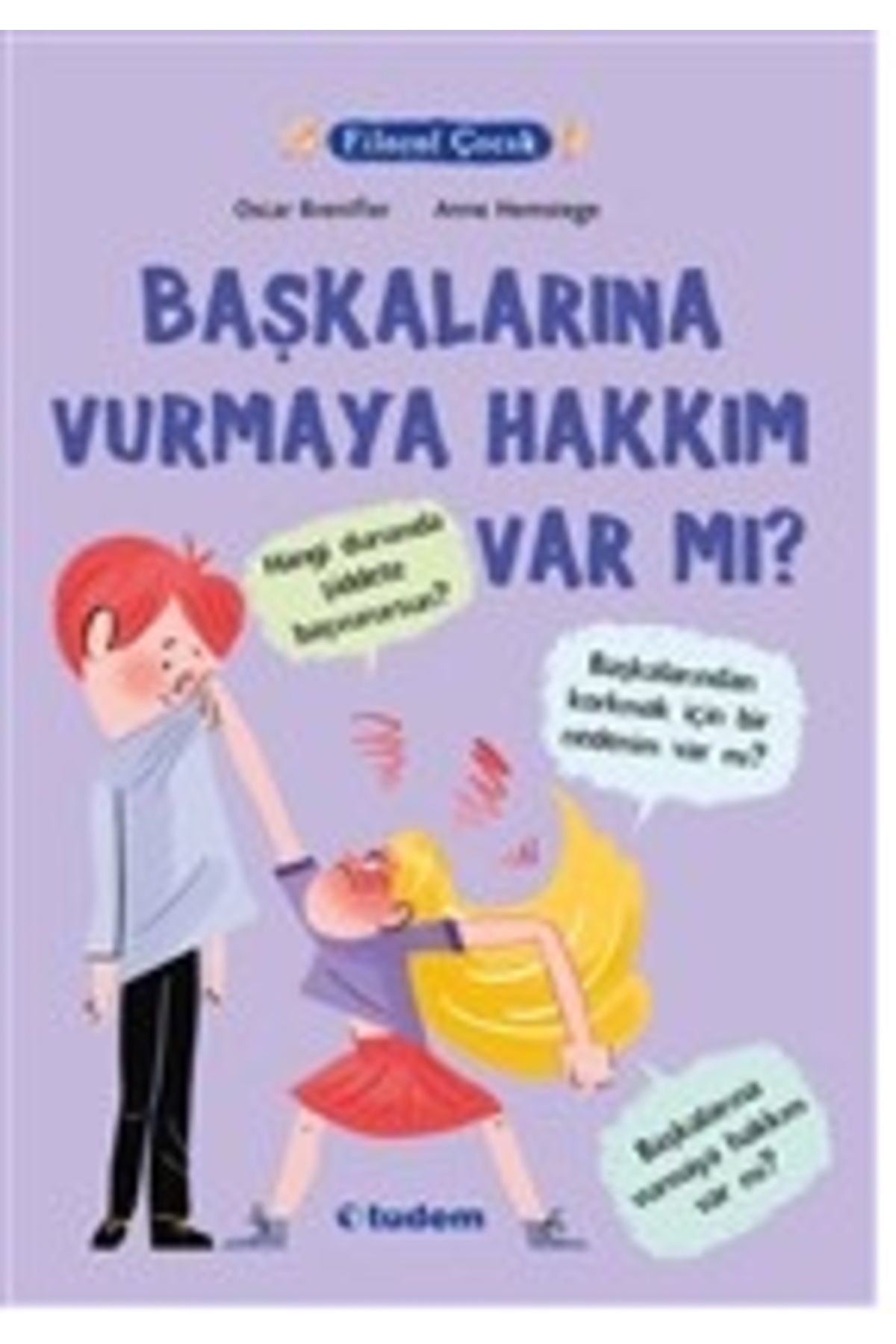 Türk Dil Kurumu Yayınları Filozof Çocuk - Başkalarına Vurmaya Hakkım Var Mı?
