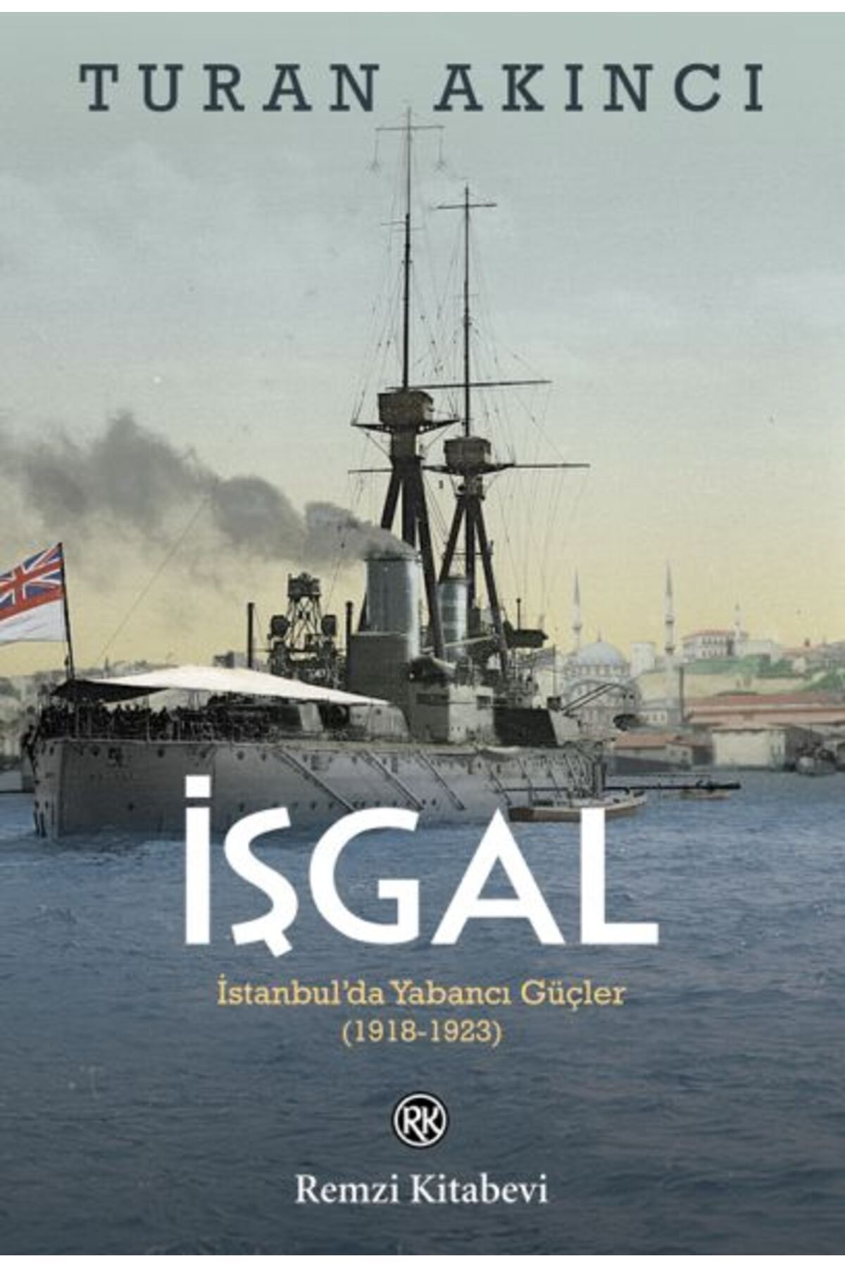 Destek Yayınları İşgal - İstanbul’da Yabancı Güçler 1918-1923