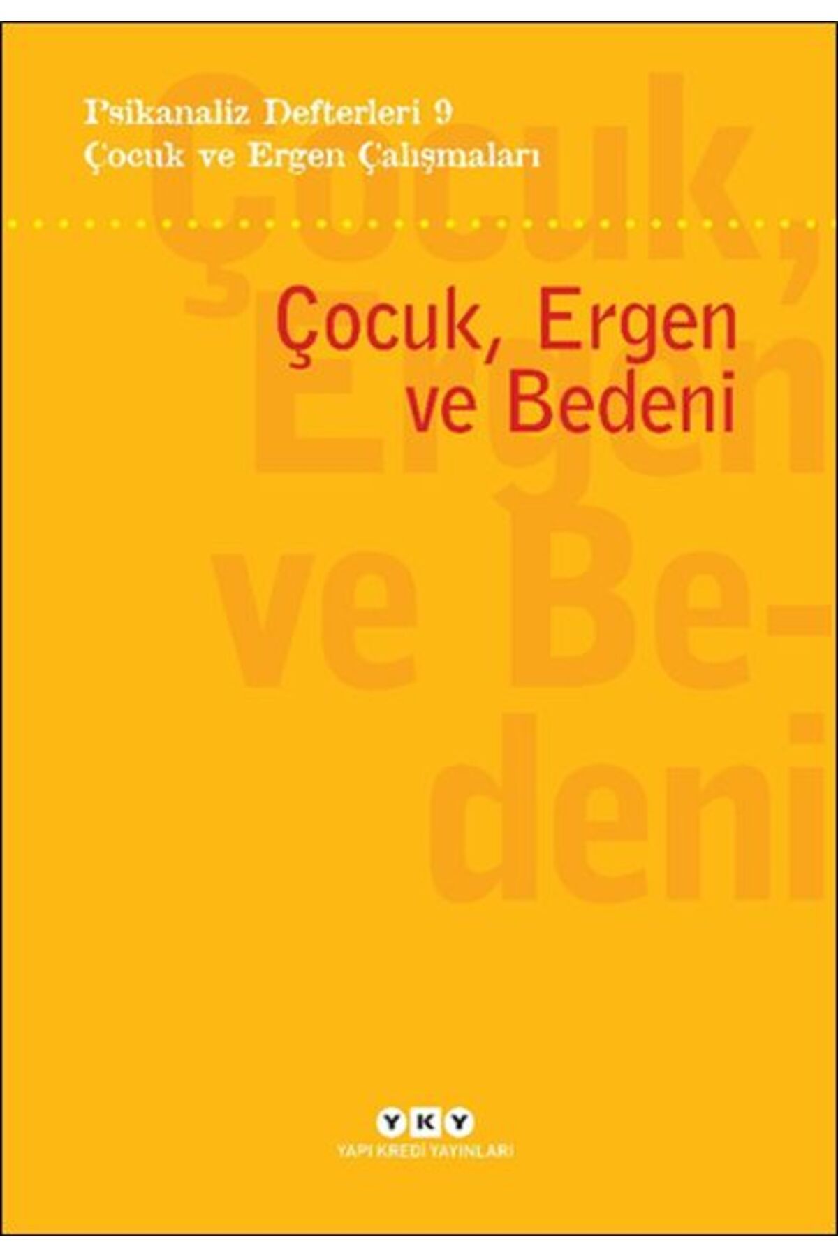 Destek Yayınları Psikanaliz Defterleri 9 – Çocuk ve Ergen Çalışmaları - Çocuk, Ergen ve Bedeni