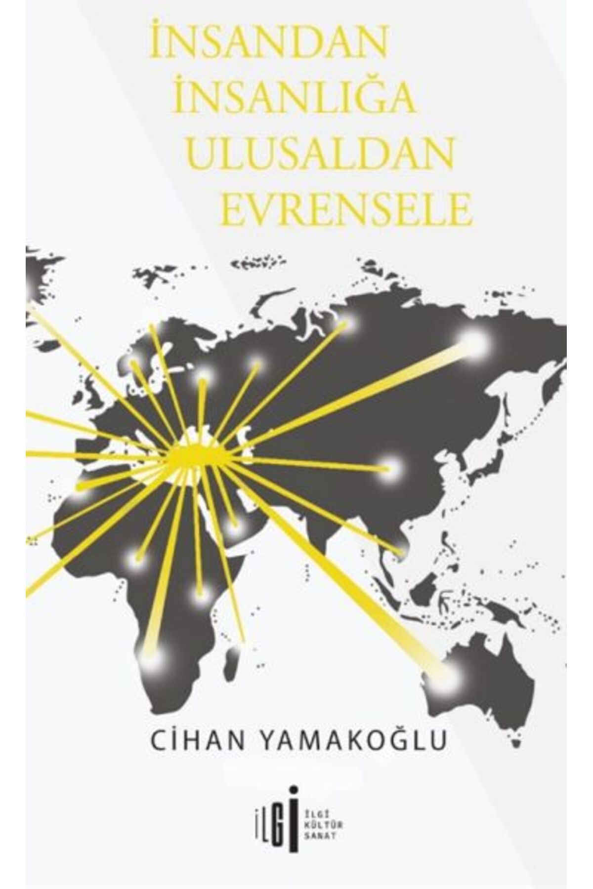 İlgi Kültür Sanat Yayıncılık İnsandan İnsanlığa Ulusaldan Evrensele