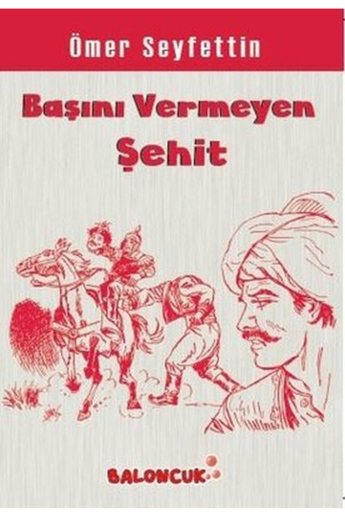 Destek Yayınları Çocuklar İçin Ömer Seyfettinden Seçmeler Başını Vermeye Şehit