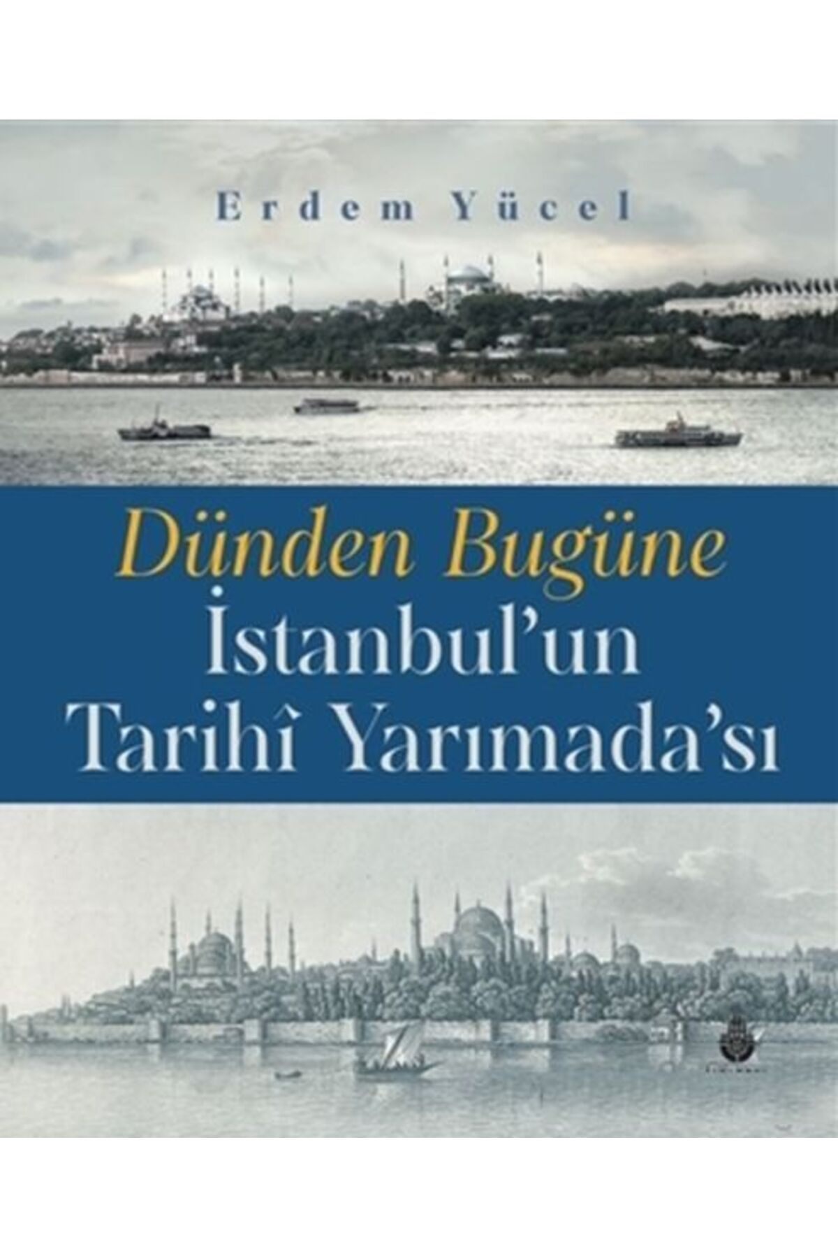Destek Yayınları Dünden Bugüne İstanbulun Tarihi Yarımadası