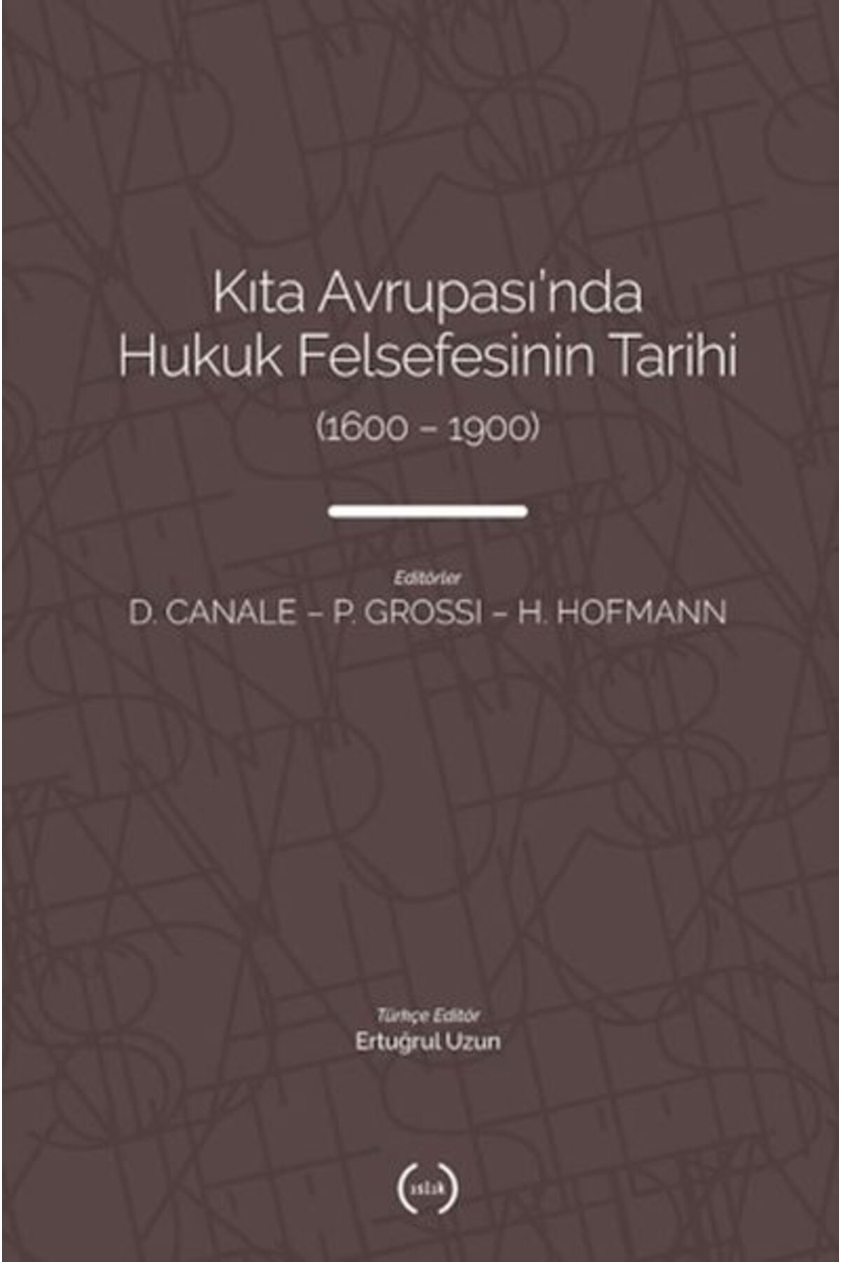 Islık Yayınları Kıta Avrupasında Hukuk Felsefesinin Tarihi 1600 1900