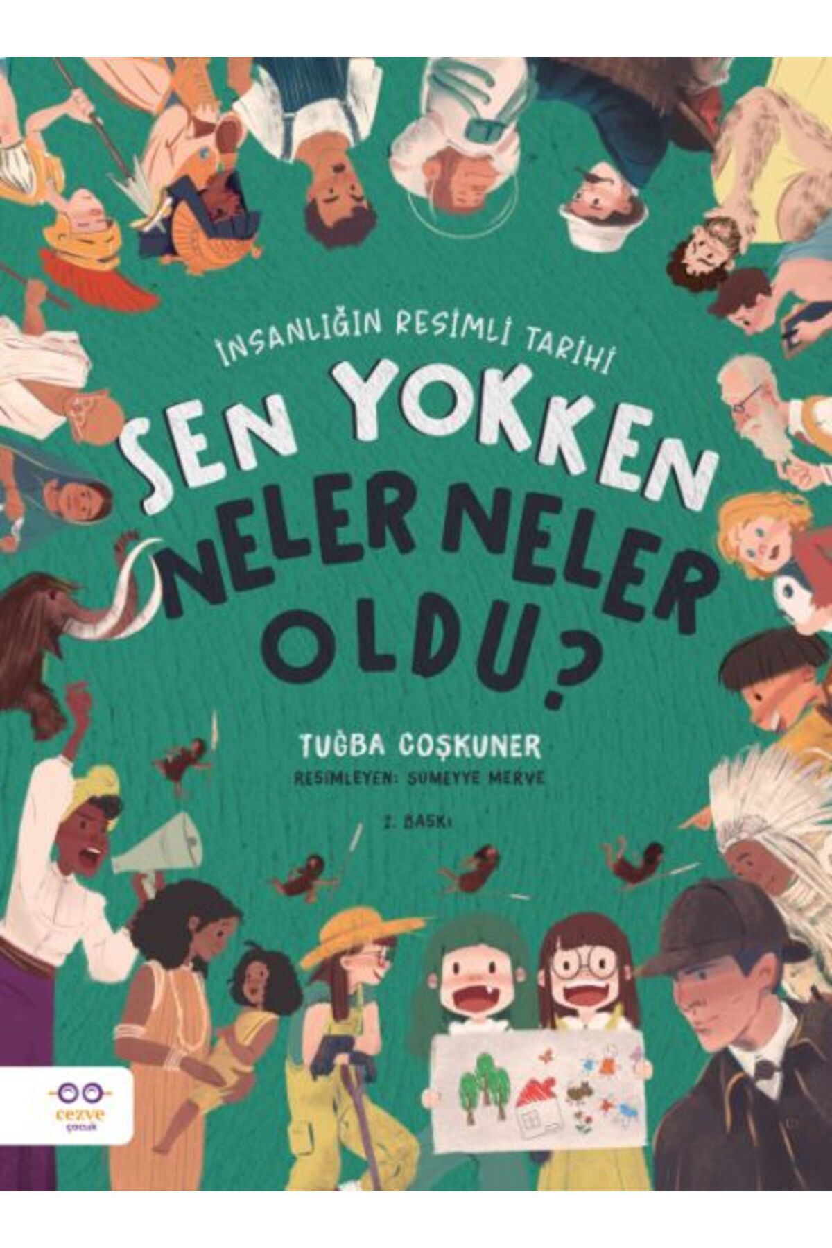 Cezve Çocuk Sen Yokken Neler Neler Oldu İnsanlığın Resimli Tarihi
