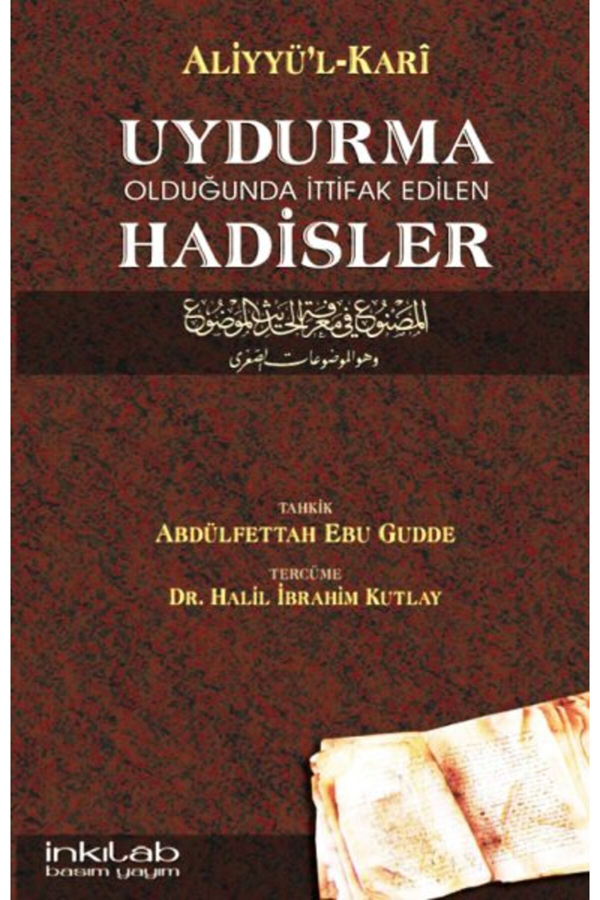 Türk Dil Kurumu Yayınları Uydurma Olduğunda İttifak Edilen Hadisler / Aliyyü'l-Kari