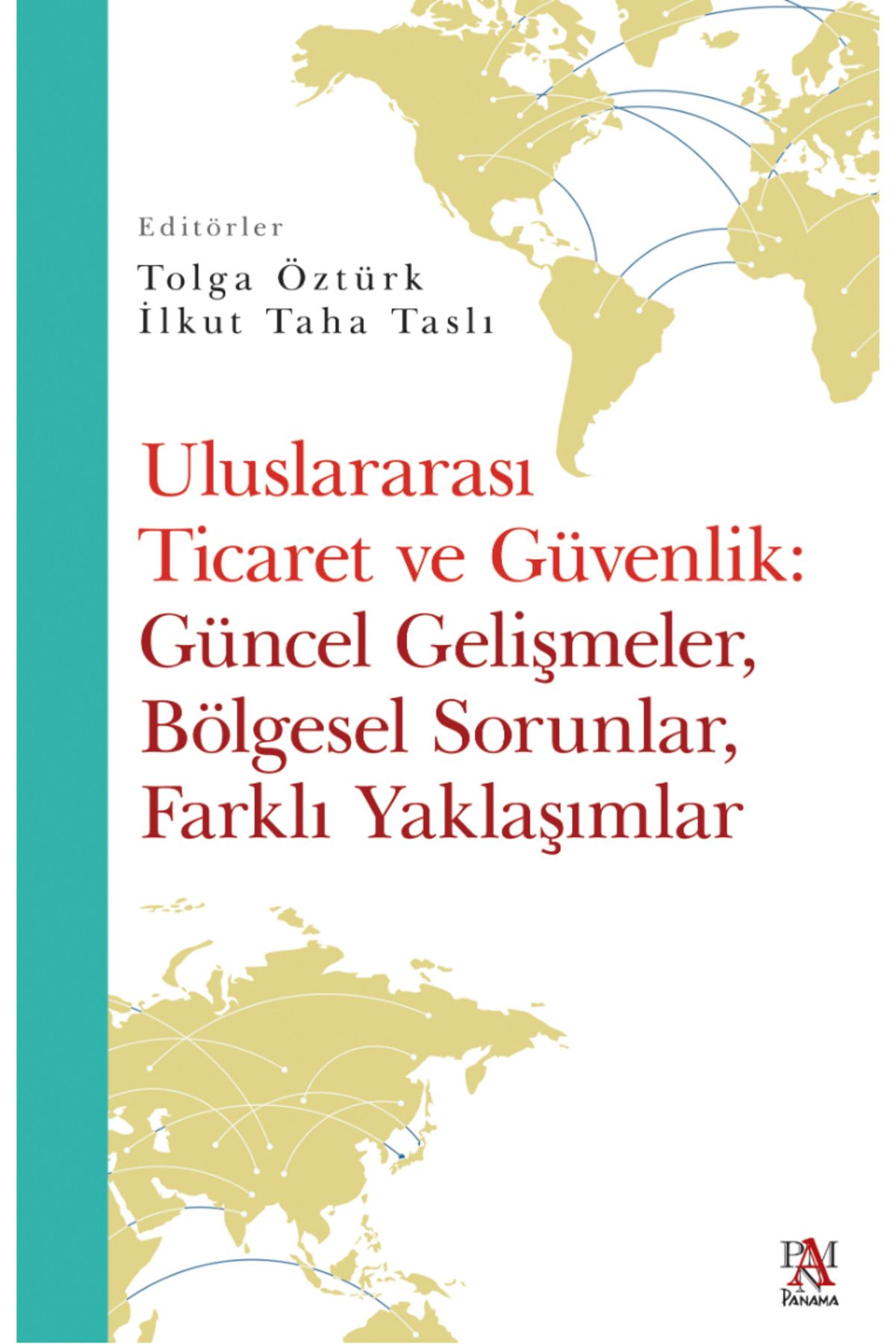 PANAMA ULUSLARARASI TİCARET VE GÜVENLİK: GÜNCEL GELİŞMELER, BÖLGESEL SORUNLAR, FARKLI YAKLAŞIMLAR