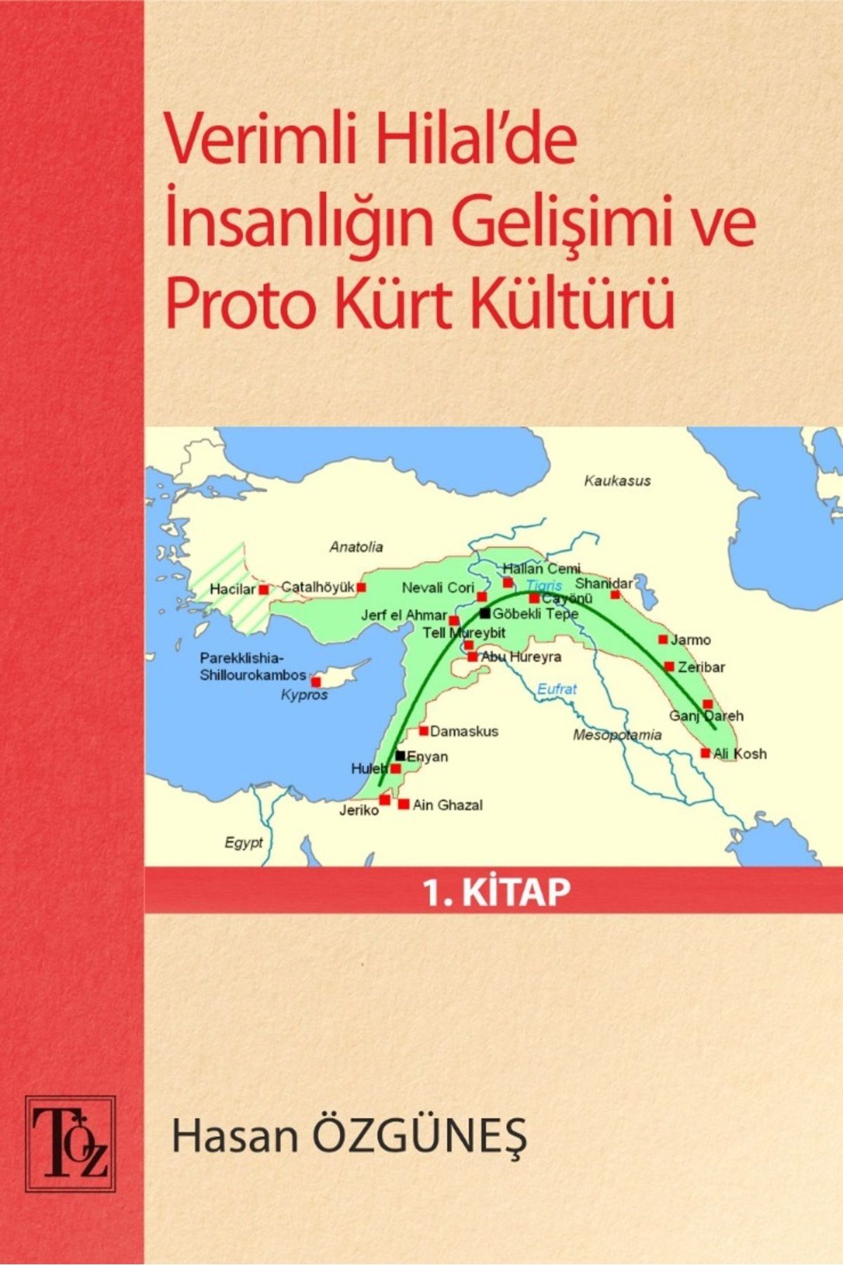 Töz Yayınları Verimli Hilal’de İnsanlığın Gelişimi Ve Proto Kürt Kültürü 1. Kitap