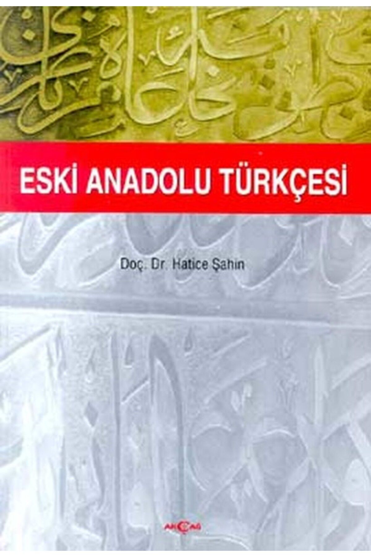 Akçağ Yayınları Eski Anadolu Türkçesi