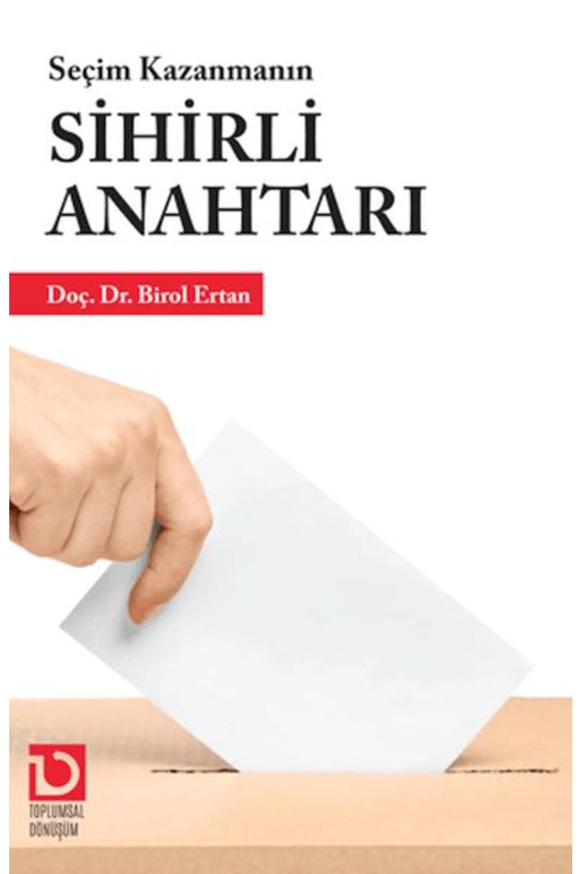 Toplumsal Dönüşüm Yayınları Seçim Kazanmanın Sihirli Anahtarı