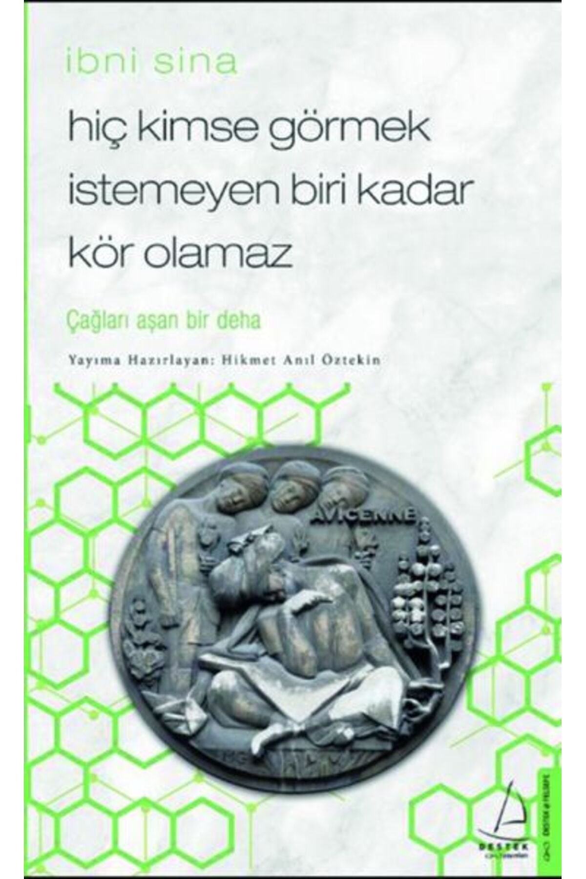 Destek Yayınları Hiç Kimse Görmek İstemeyen Biri Kadar Kör Olamaz İbni Sina