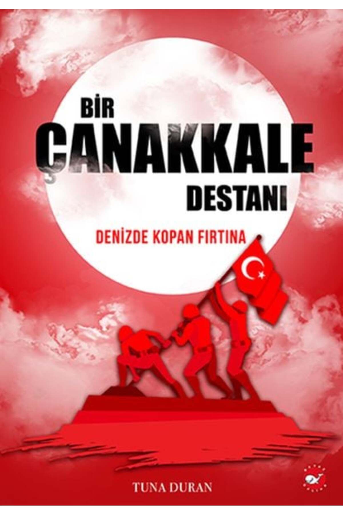 Karatay Yayınları Bir Çanakkale Destanı Denizde Kopan Fırtına