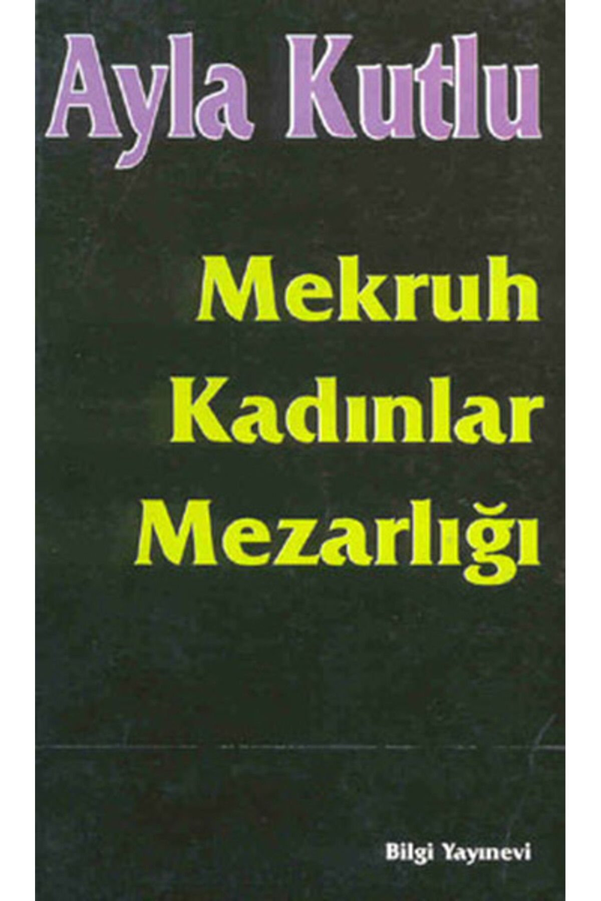Bilgi Yayınevi Mekruh Kadınlar Mezarlığı