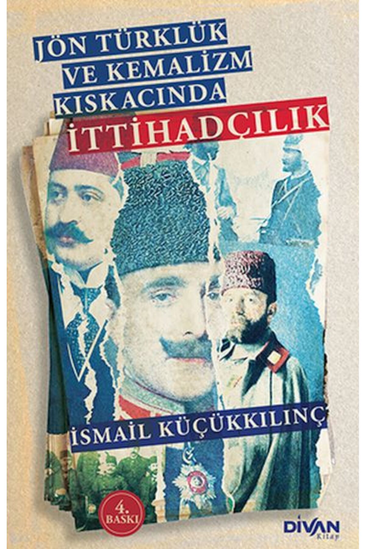 Divan Kitap Jön Türklük ve Kemalizm Kıskacında İttihadçılık